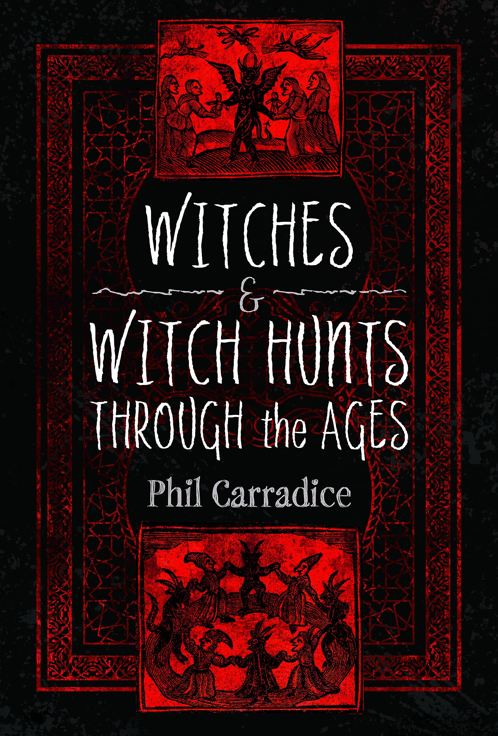 Witches and Witch Hunts Through the Ages by Phil Carradice - 9781399071819