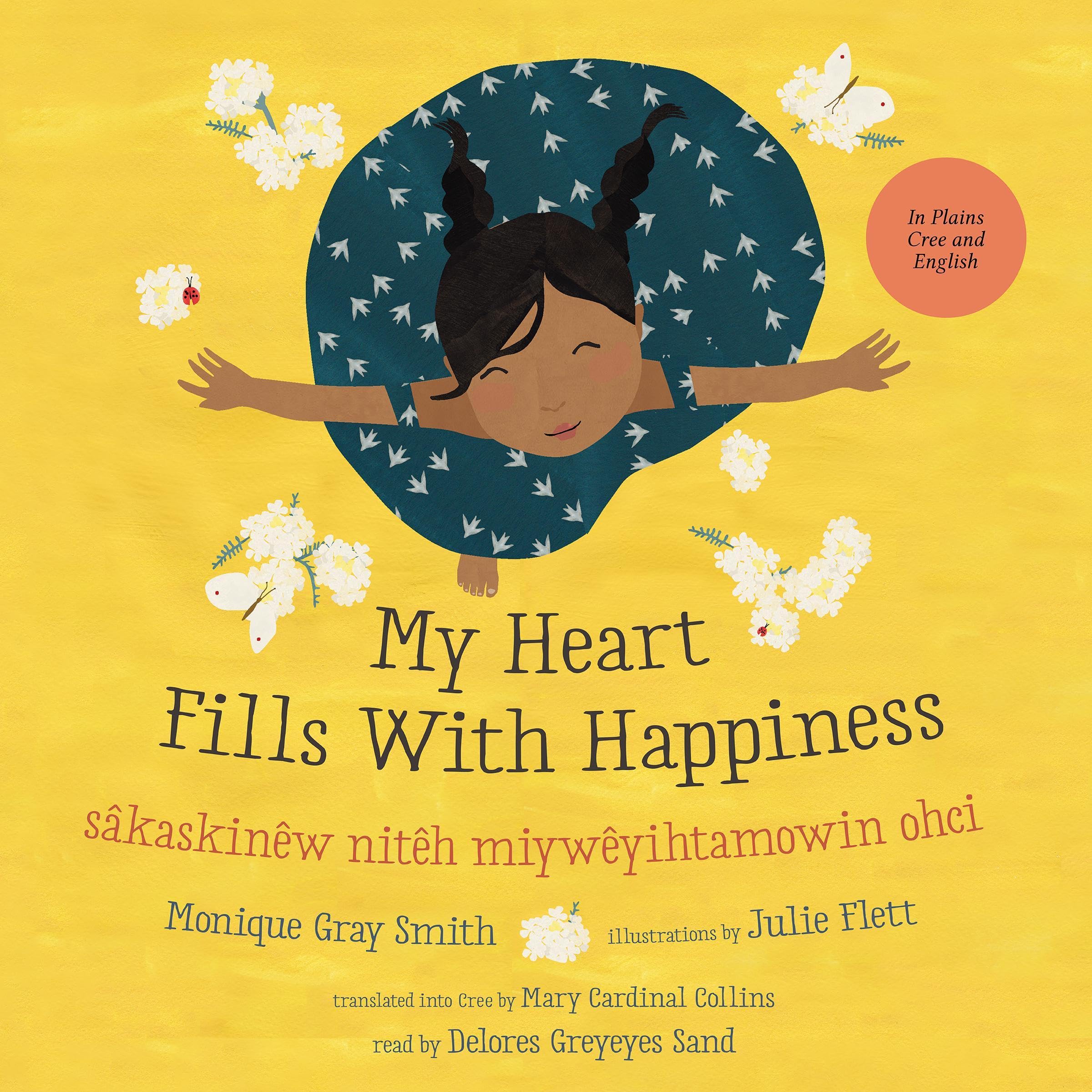 My Heart Fills with Happiness/sâkaskinêw nitêh miywêyihtamowin ohci (English and Plains Cree Edition)