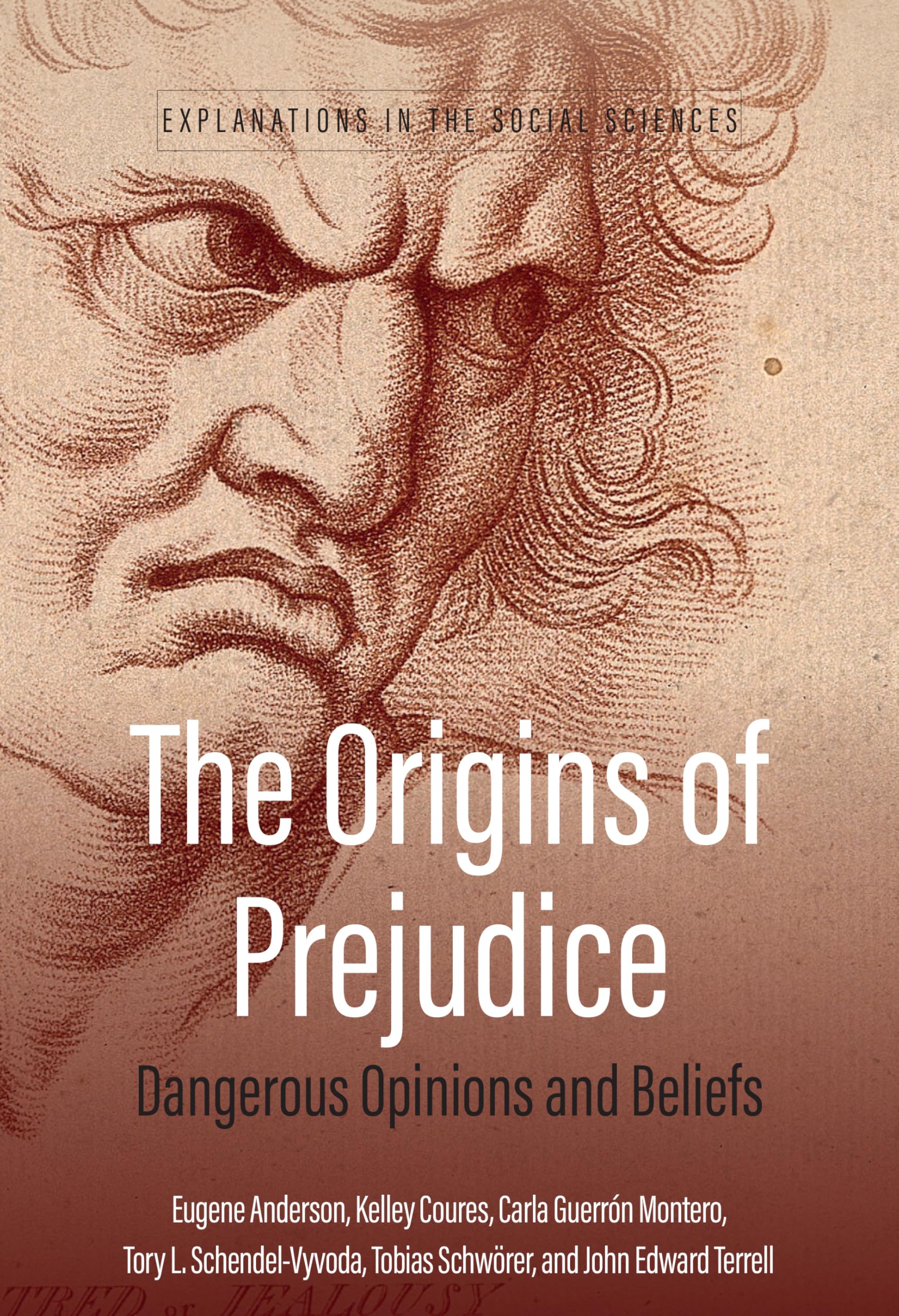 The Origins of Prejudice: Dangerous Opinions and Beliefs: 3 (Explanations in the Social Sciences)