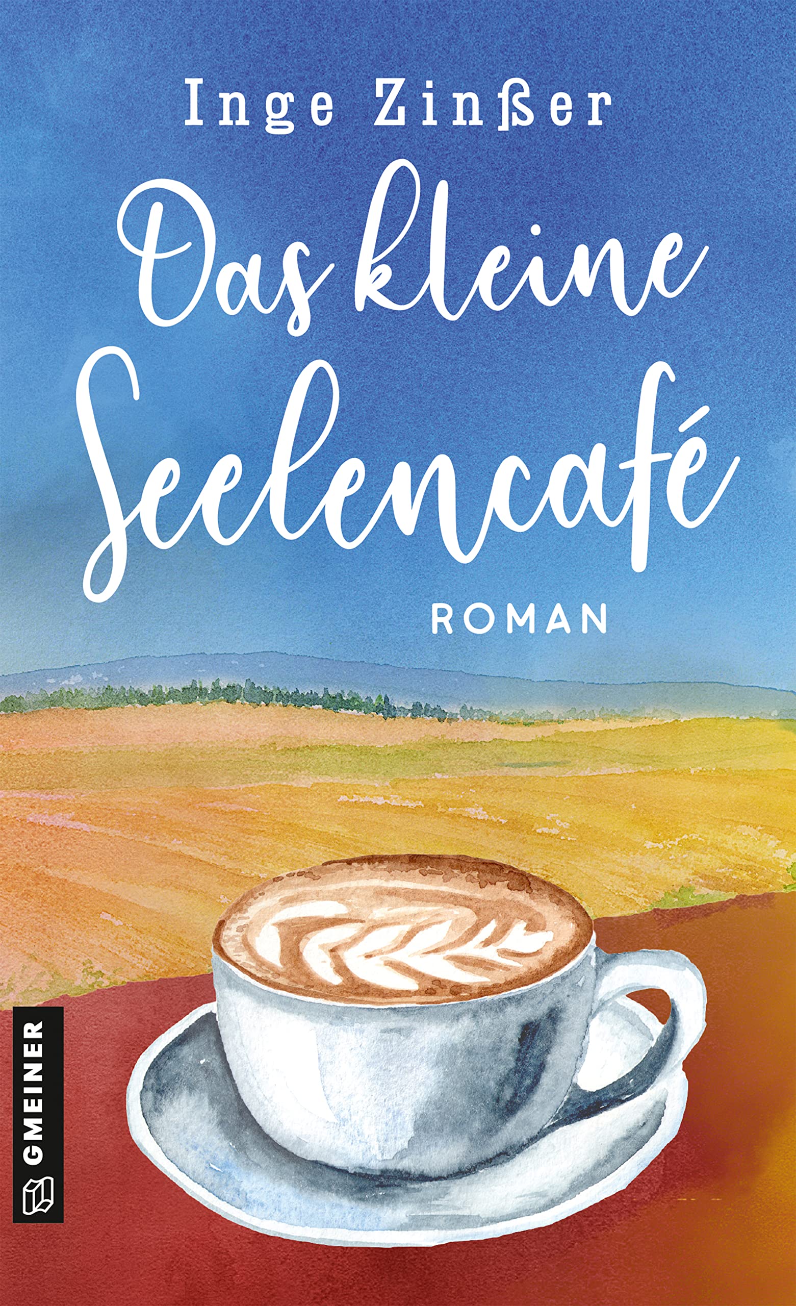 Das kleine Seelencafé: Roman (Cafébesitzerinnen Fine, Elfi, Babsi und Luise 1)