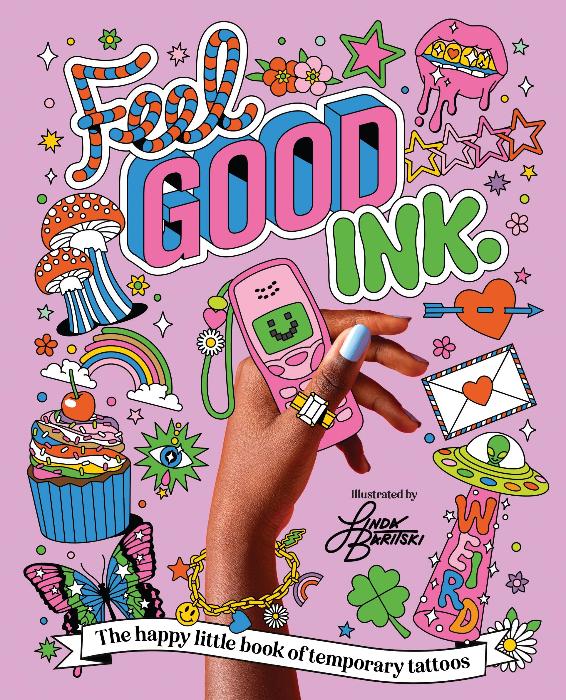Feel Good Ink.: The happy little book of temporary tattoos