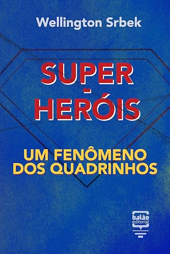 Super-heróis: um fenômeno dos quadrinhos (Por Dentro da Cultura Pop) (Portuguese Edition)