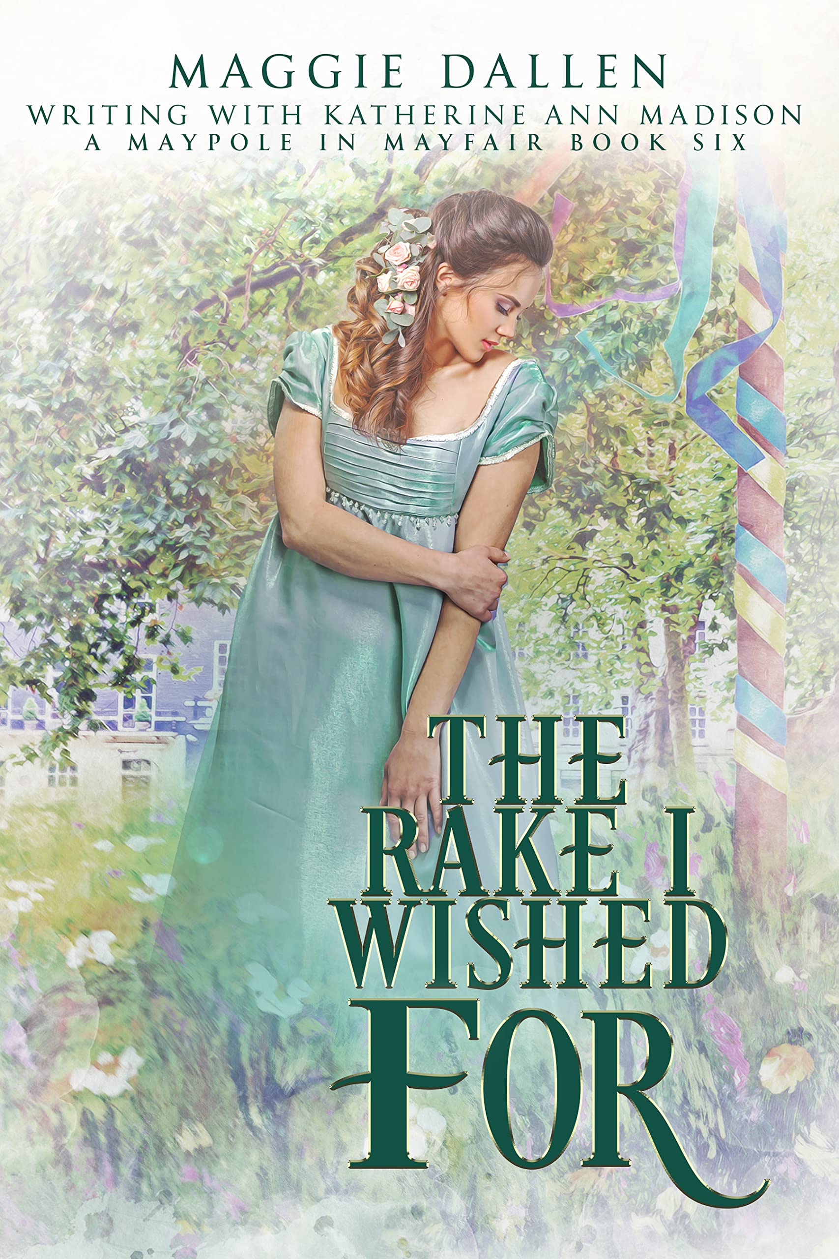 The Rake I Wished For: Sweet Regency Romance (A Maypole in Mayfair Book 6)