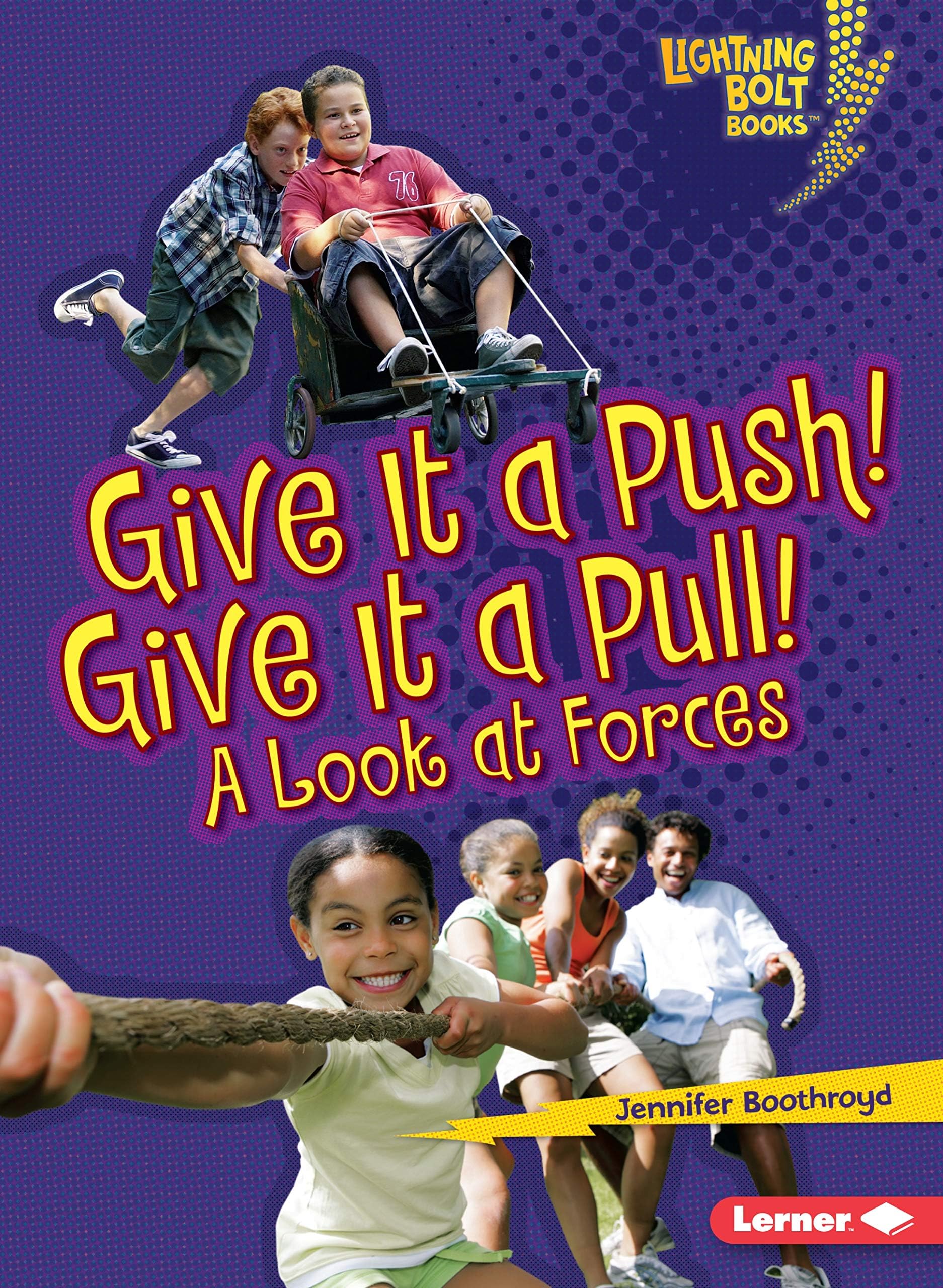 Give It a Push! Give It a Pull!: A Look at Forces (Lightning Bolt Books ® ― Exploring Physical Science) Paperback – August 1, 2010