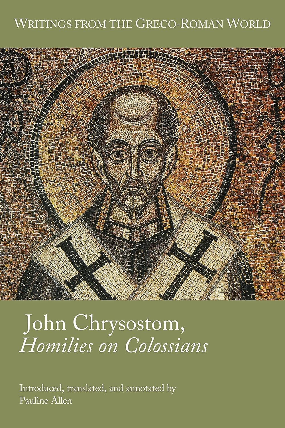 John Chrysostom, Homilies on Colossians (Writings from the Greco-Roman World Book 46)