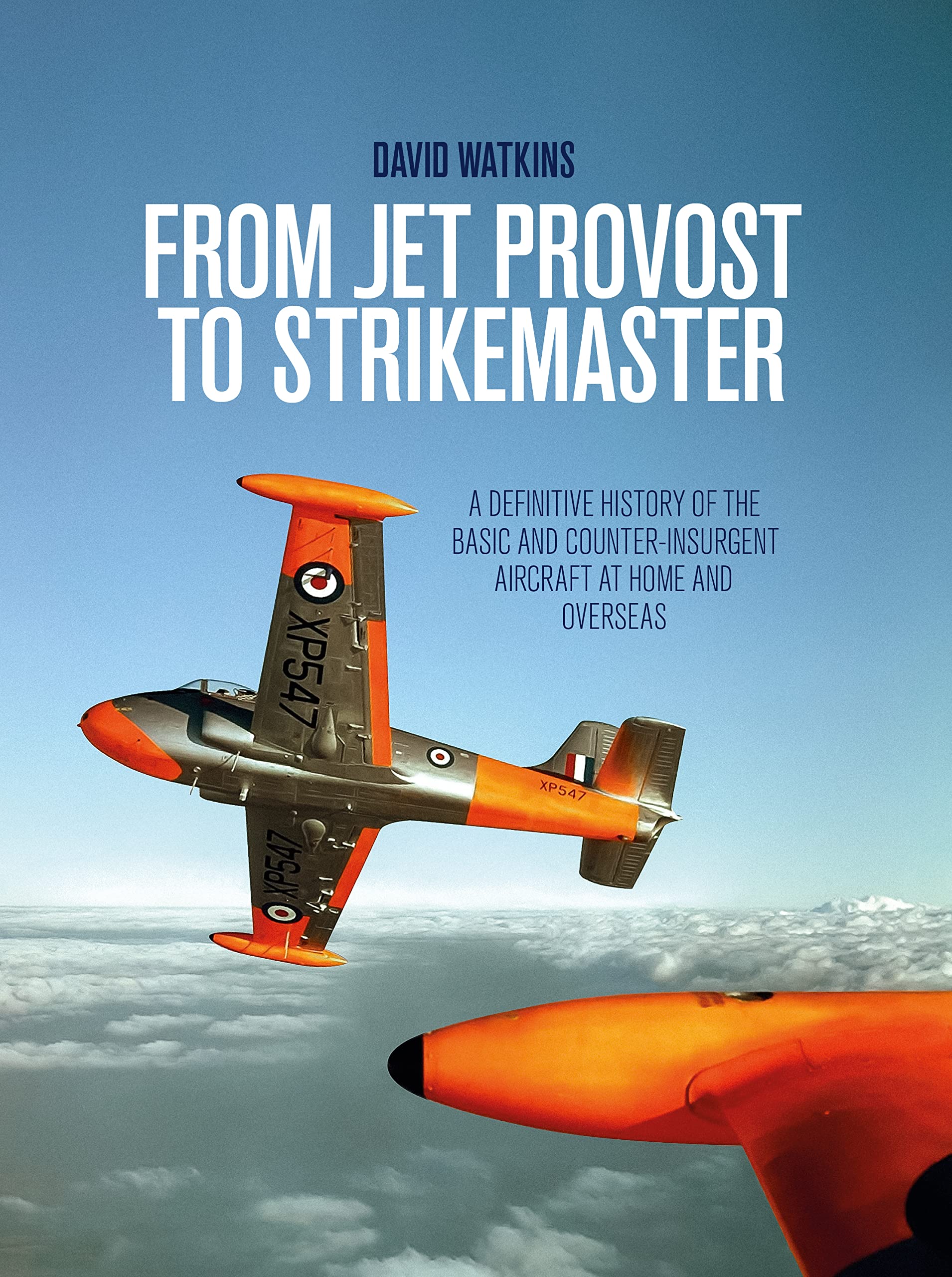 From Jet Provost to Strikemaster: A Definitive History of the Basic and Counter