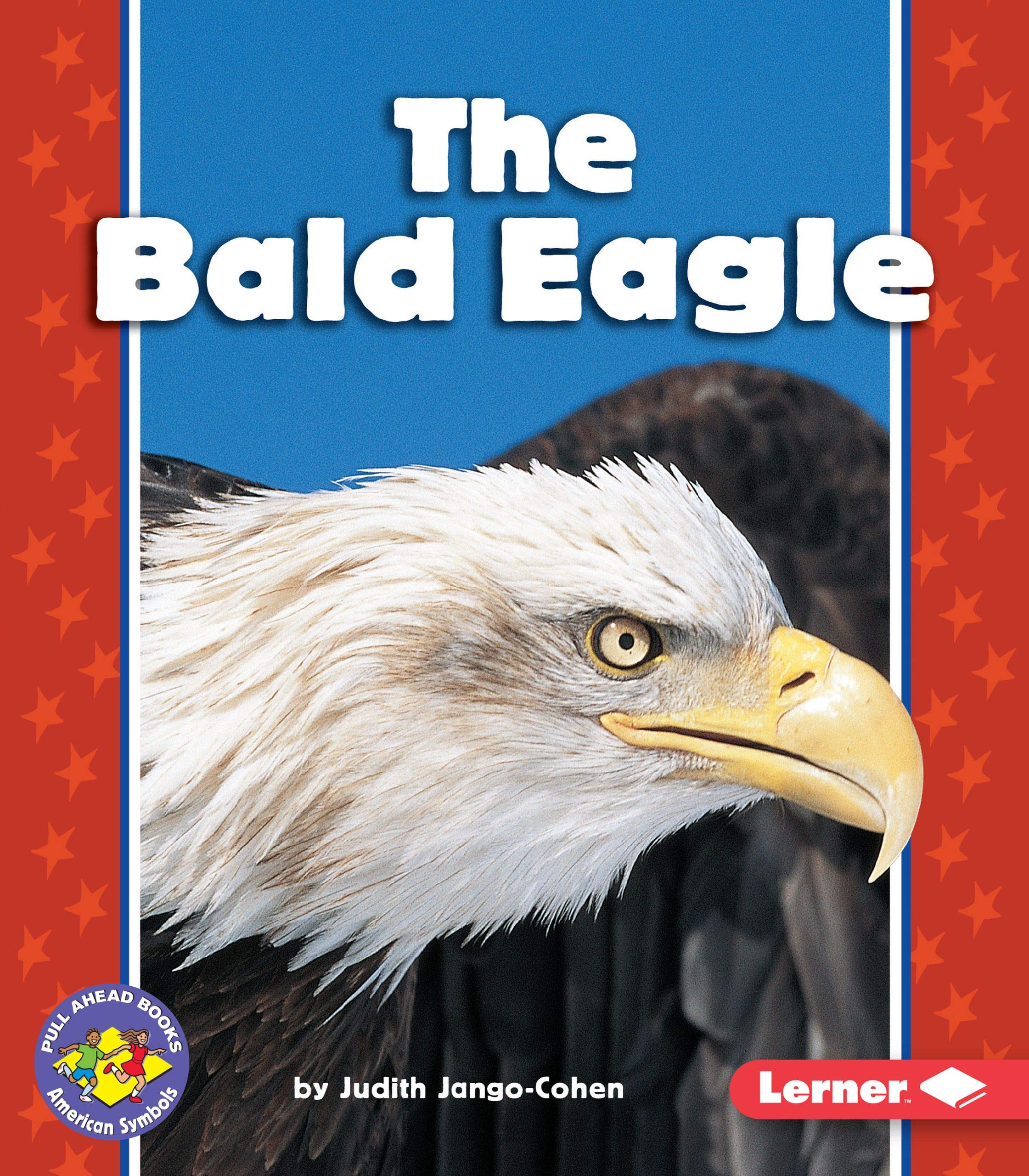 The Bald Eagle (Pull Ahead Books -- American Symbols)