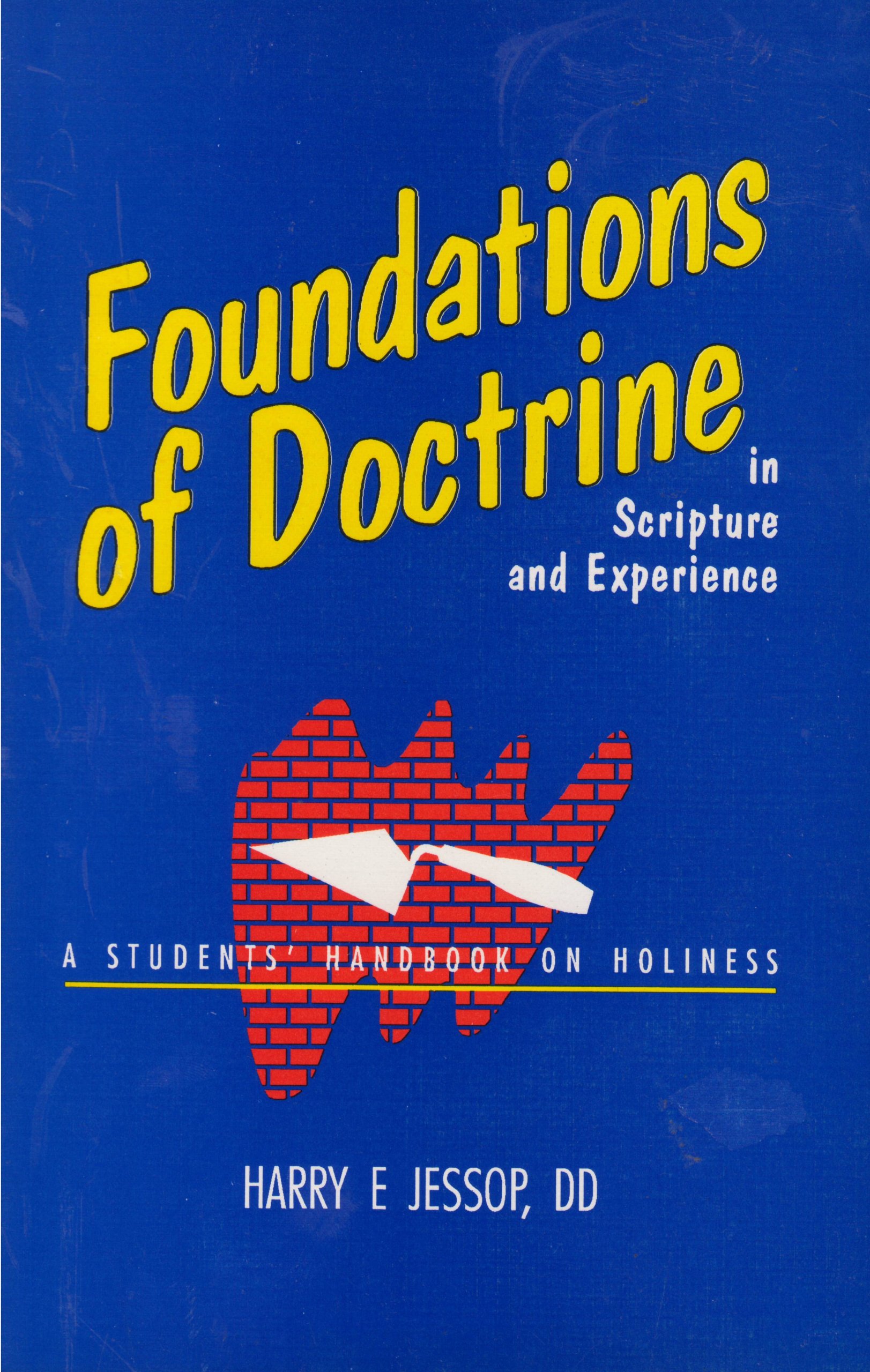 Foundations of Doctrine in Scripture and Experience: A Students’ Handbook on Holiness