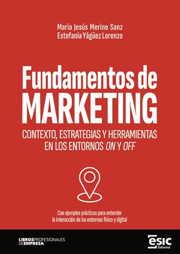 FUNDAMENTOS DE MARKETING. Contexto, estrategias y herramientas en los entornos on y off