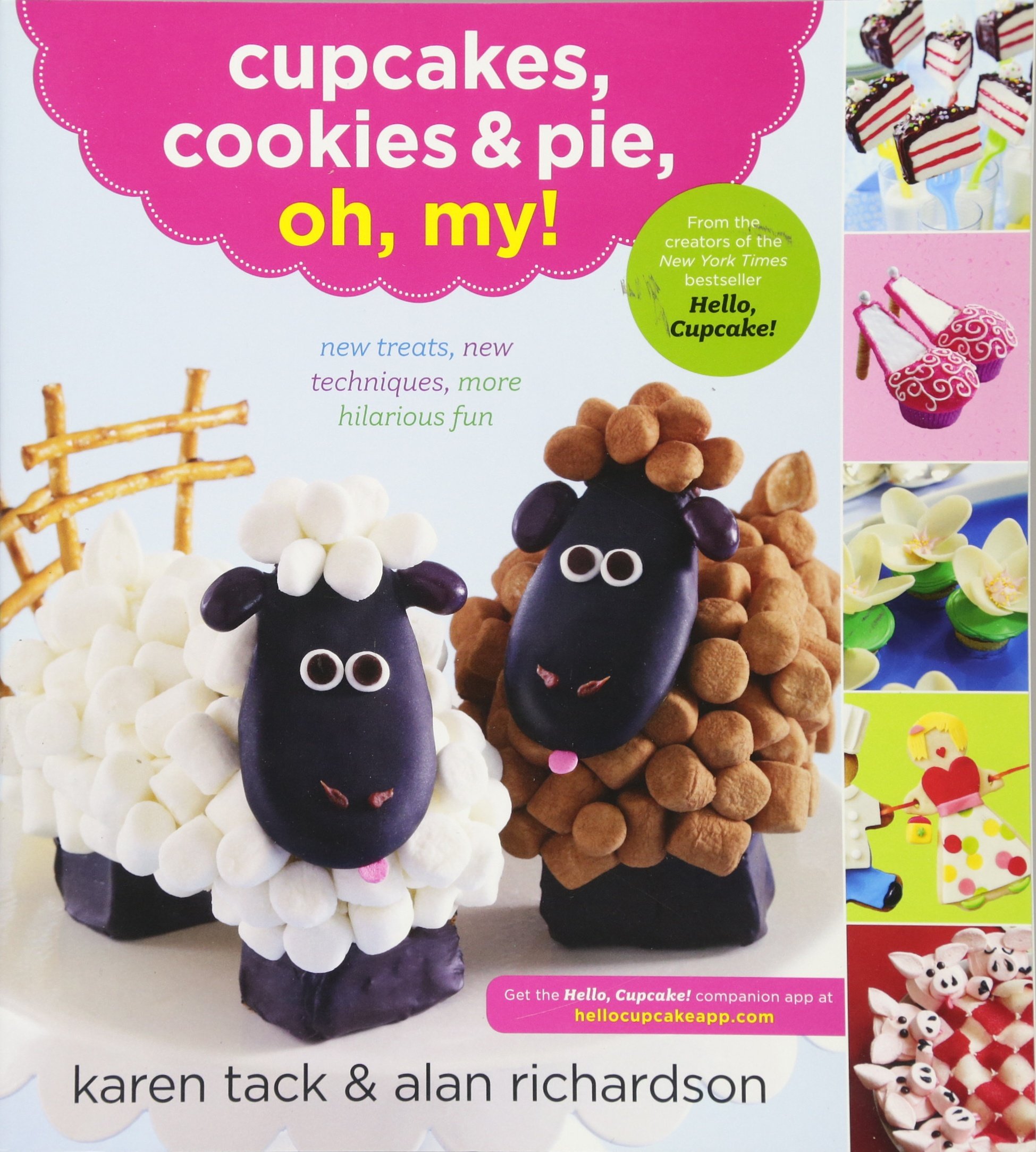 Cupcakes, Cookies, & Pie, Oh, My!: New Treats, New Techniques, More Hilarious Fun