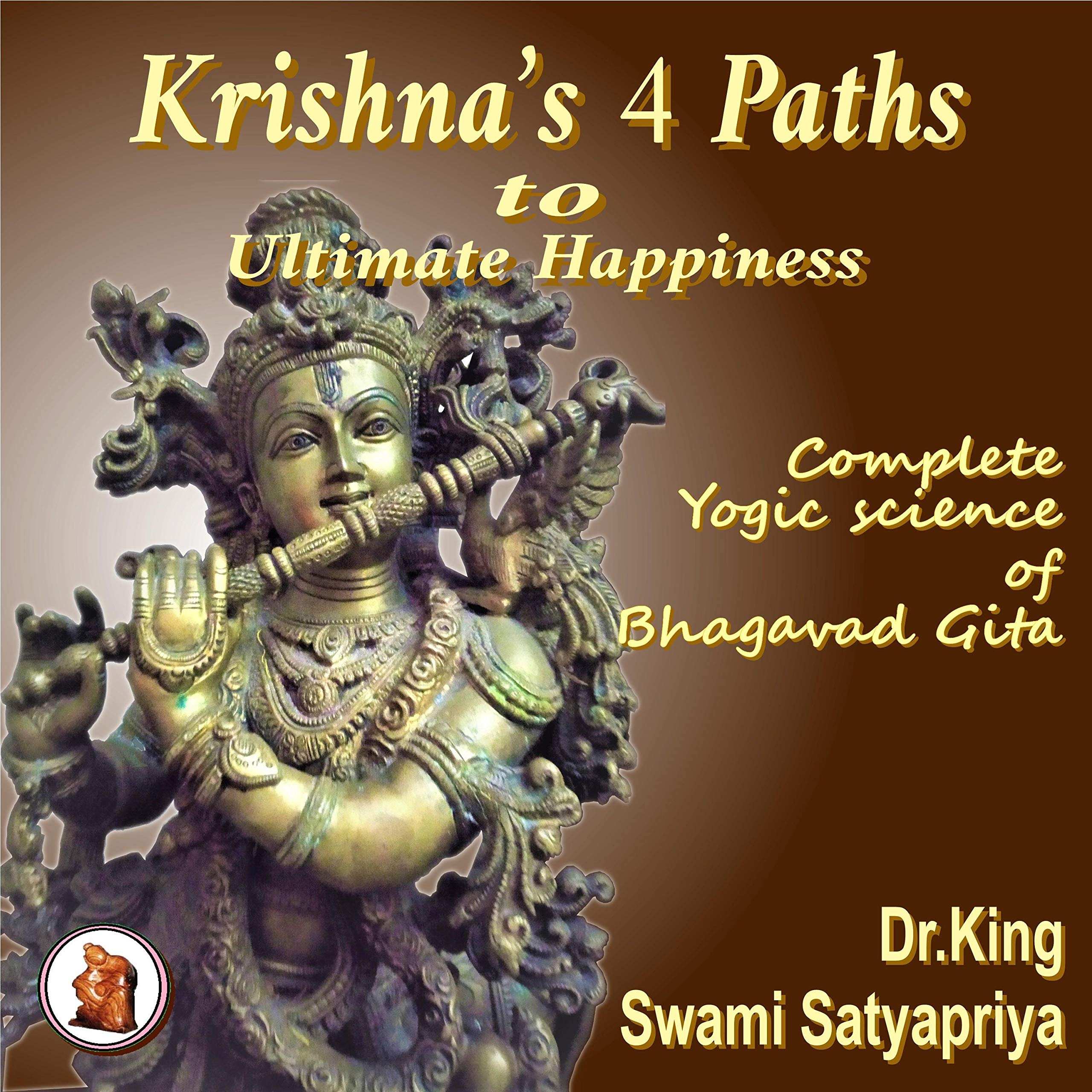 Krishna’s 4 Paths to Ultimate Happiness