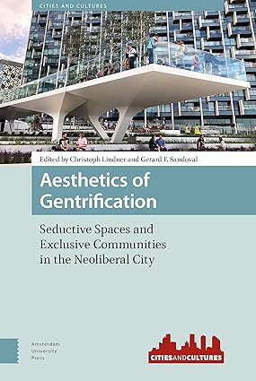 Aesthetics of Gentrification: Seductive Spaces and Exclusive Communities in the Neoliberal City-Wow! eBook