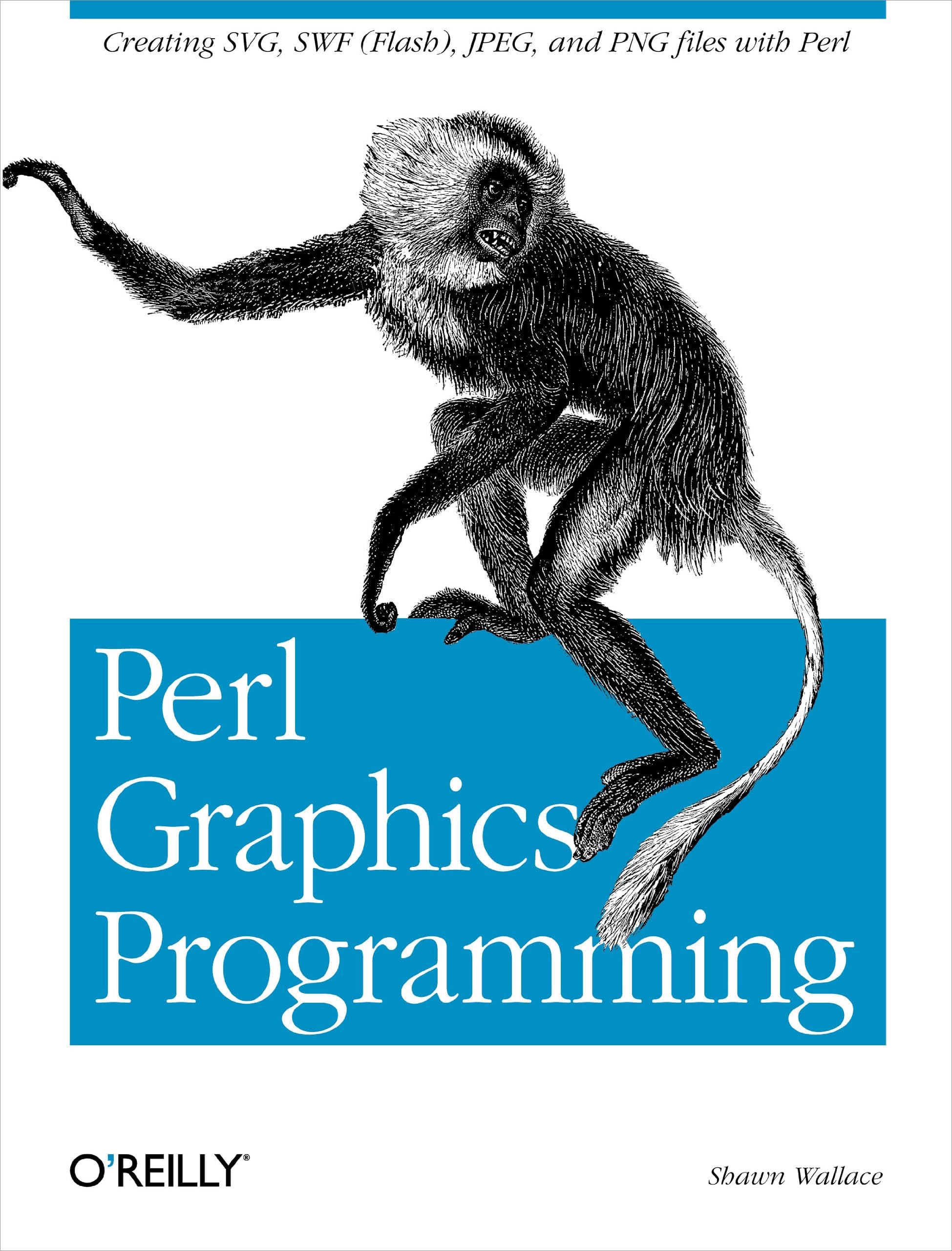 Perl Graphics Programming: Creating SVG, SWF (Flash), JPEG and PNG files with Perl 1st Edition