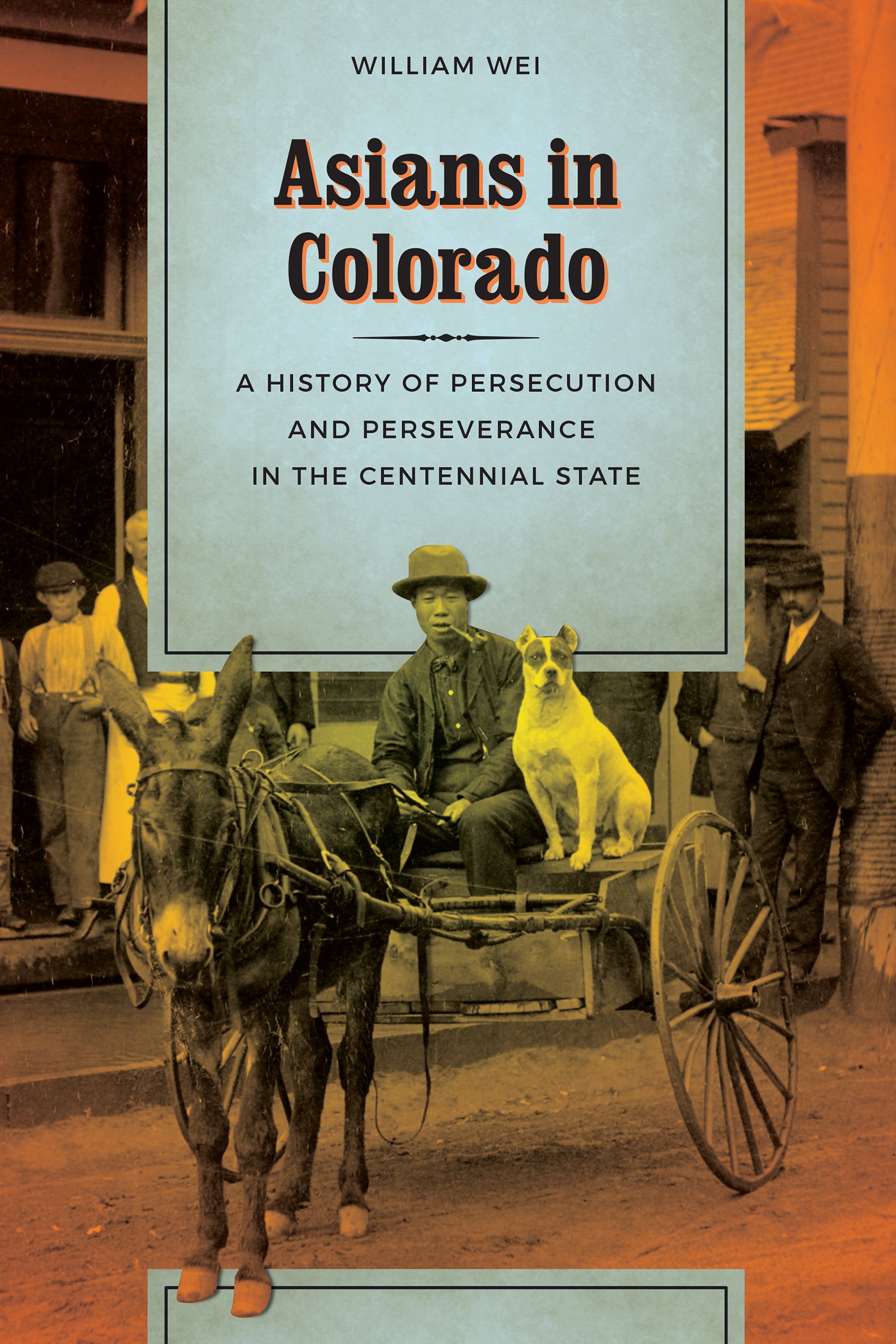 Professor of History William WeiAsians in Colorado: A History of Persecution and Perseverance in the Centennial State