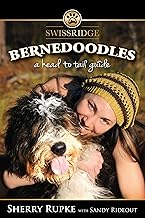 Bernedoodles: A Head to Tail Guide By Sandy Rideout