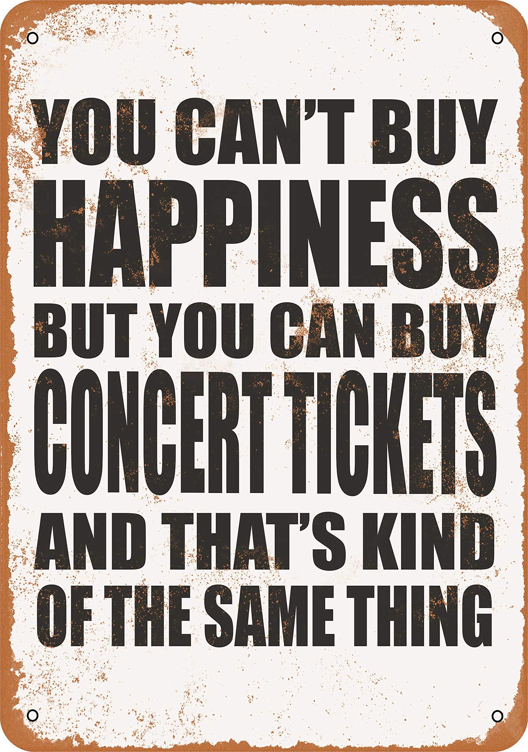 METAL SIGN - You Can't Buy Happiness But You Can Buy CONCERT TICKETS - Vintage Rusty Look 8 X 12 Inch