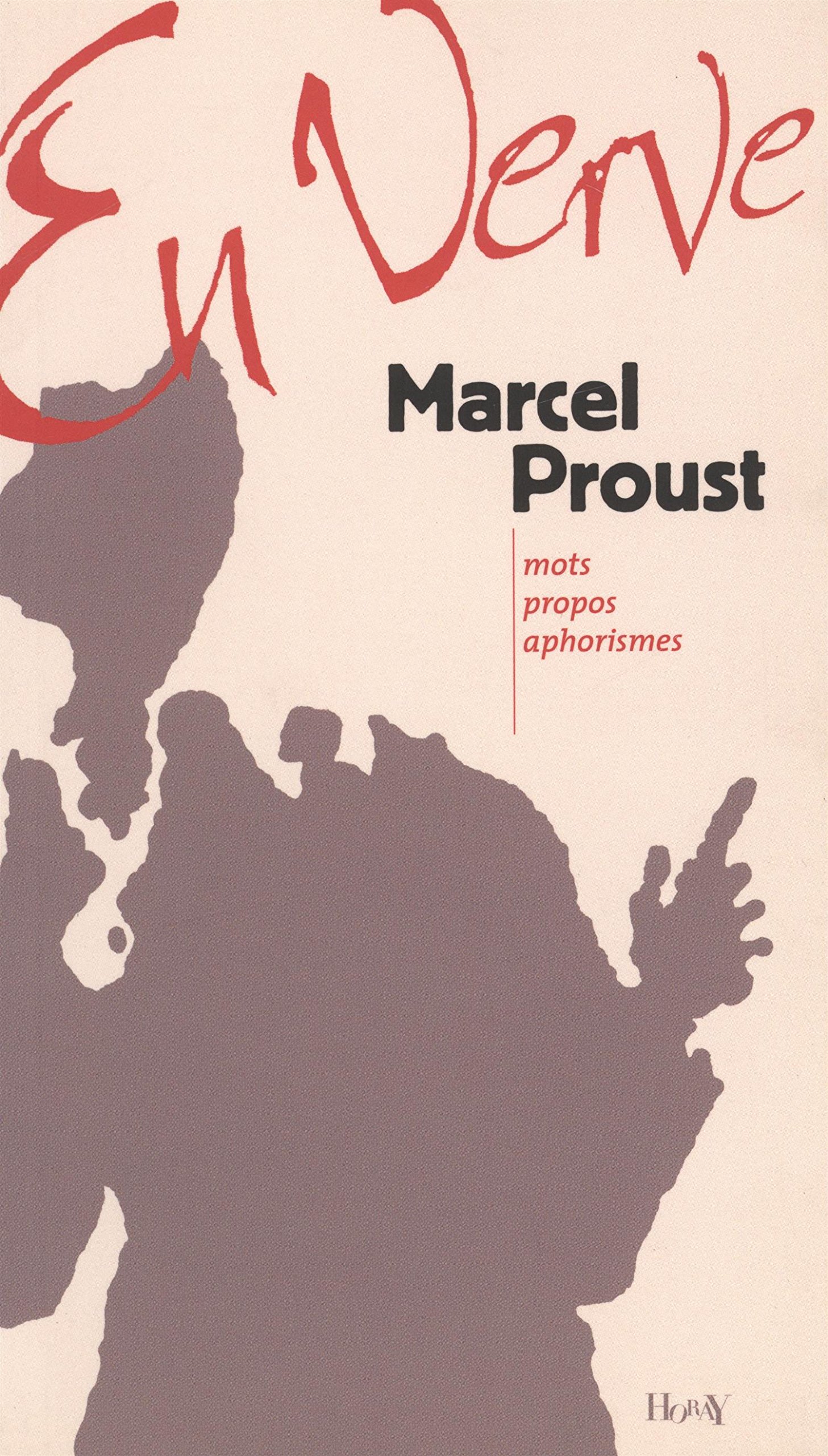 Marcel Proust en verve: mots, propos, aphorismes