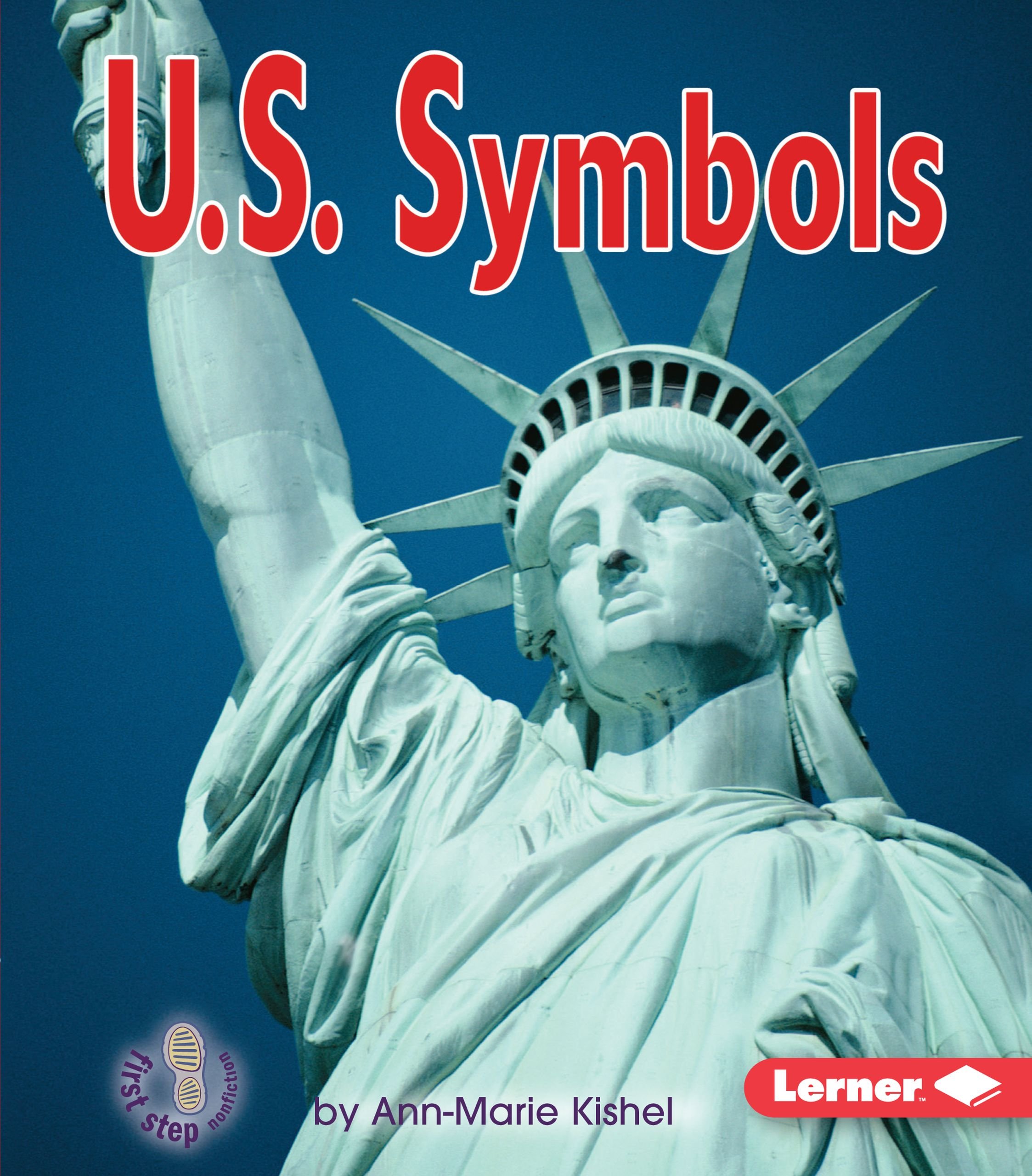U. S. Symbols (First Step Nonfiction -- Government)