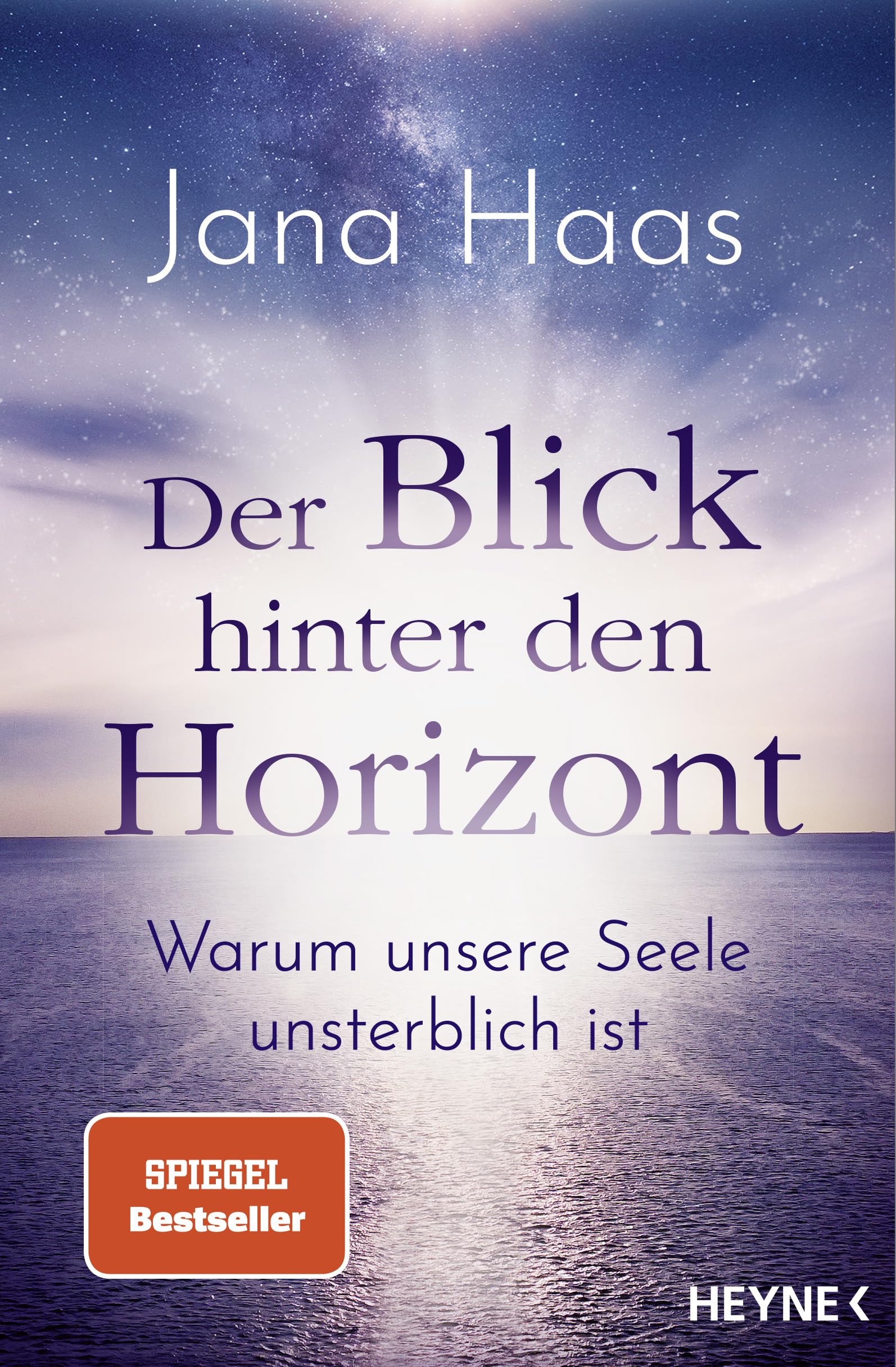 Jana Haas – Buch – Der Blick hinter den Horizont: Warum unsere Seele unsterblich ist