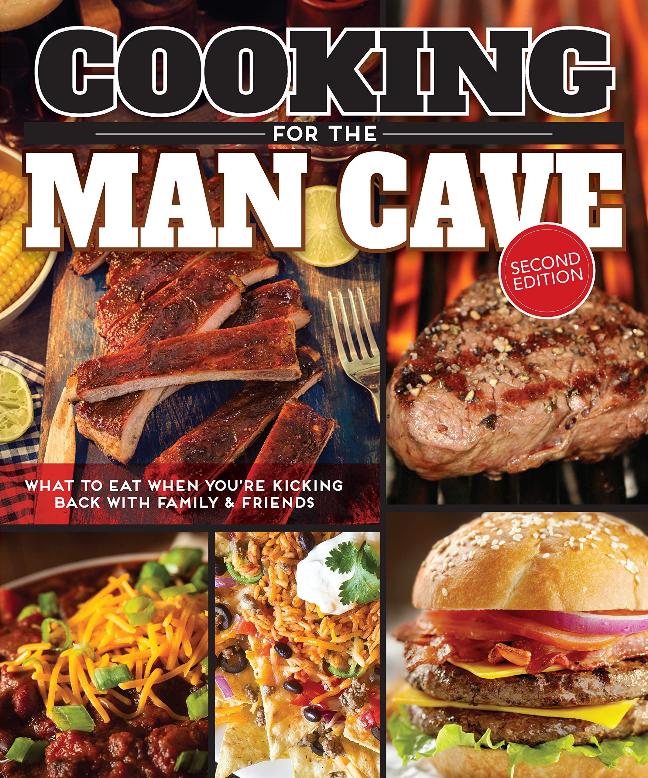 Cooking for the Man Cave: What to Eat When You're Kicking Back with Family & Friends