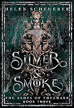 Silver & Smoke: An epic fantasy romance (The Ashes of Thezmarr Book 3)