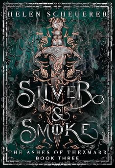 Silver & Smoke An epic fantasy romance The Ashes of Thezmarr