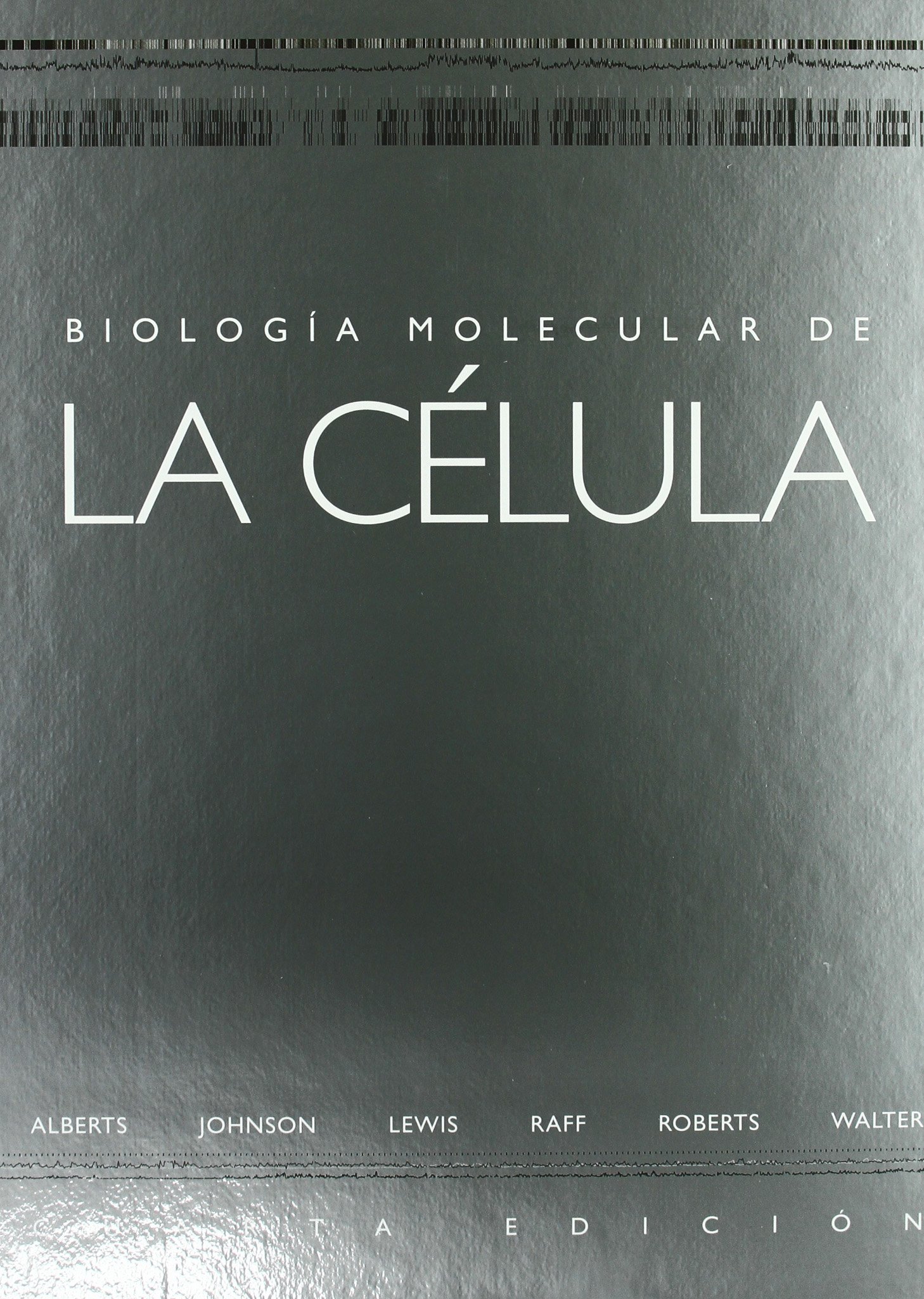 *BIOLOGIA MOLECULAR DE LA CELULA,4/ED. (CIENCIAS BIOLOGICAS)