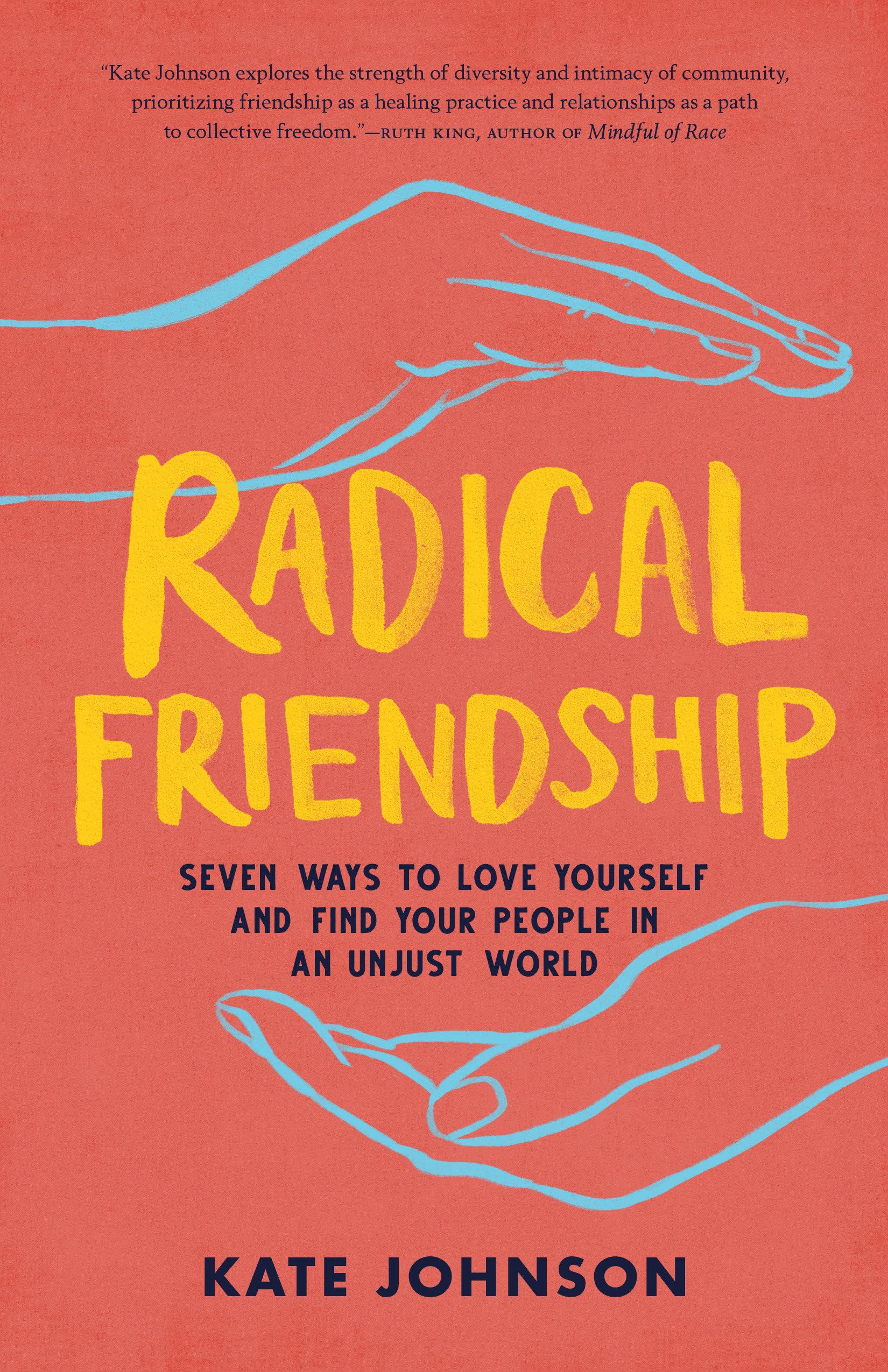 A Radical Friendship: Seven Ways to Love Yourself and Find Your People in an Unjust World