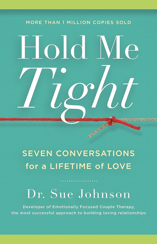 Hold Me Tight: Seven Conversations for a Lifetime of Love : Johnson, Sue:  Amazon.in: Books
