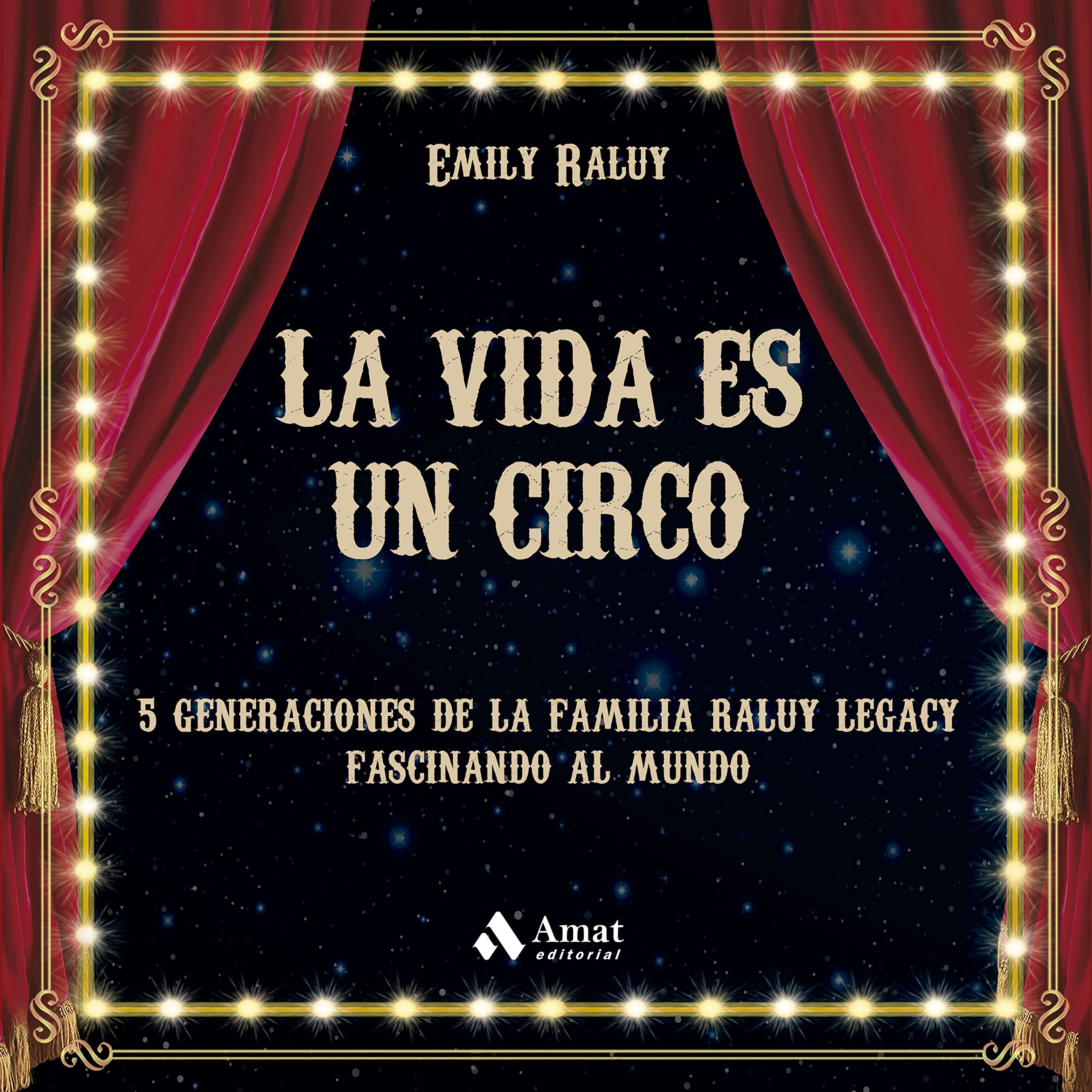 La Vida Es Un Circo - Cinco Generaciones De La Familia Raluy Legacy Fascinando El Mundo (SIN COLECCION)