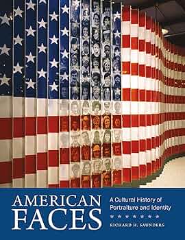 American Faces　Richard H. Saunders American Faces: A Cultural History of Portraiture and