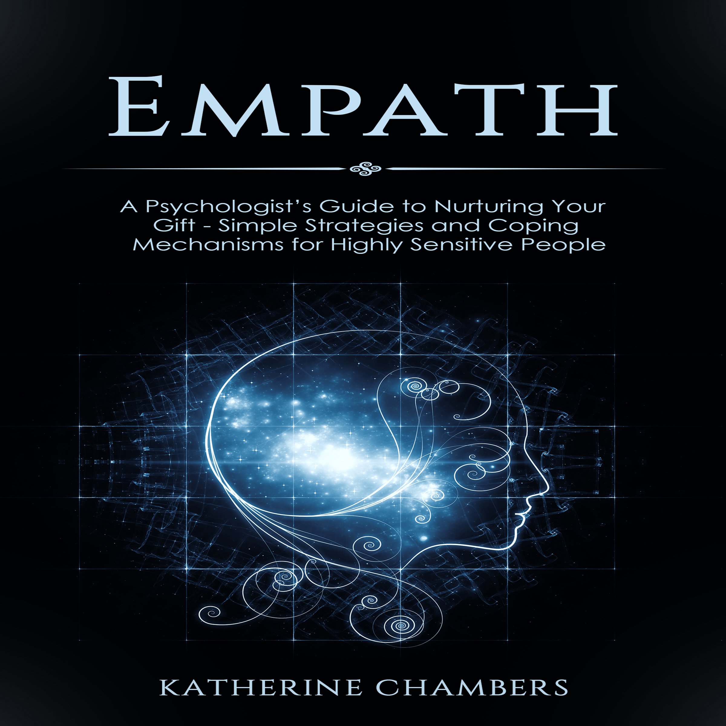 Cover art for Empath: A Psychologist's Guide to Nurturing Your Gift: Simple Strategies and Coping Mechanisms for Highly Sensitive People