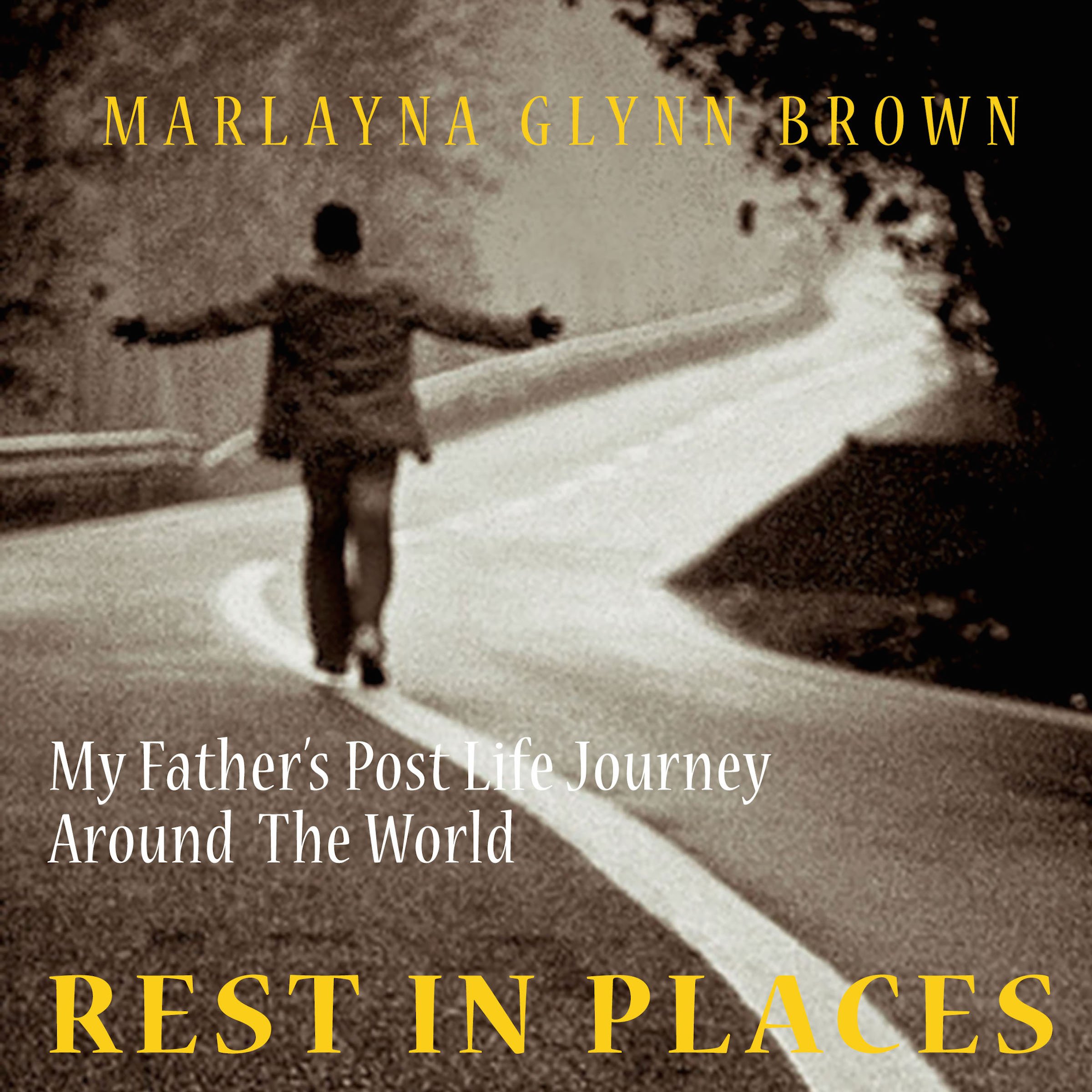 Rest In Places: My Father's Post-Life Journey Around The World