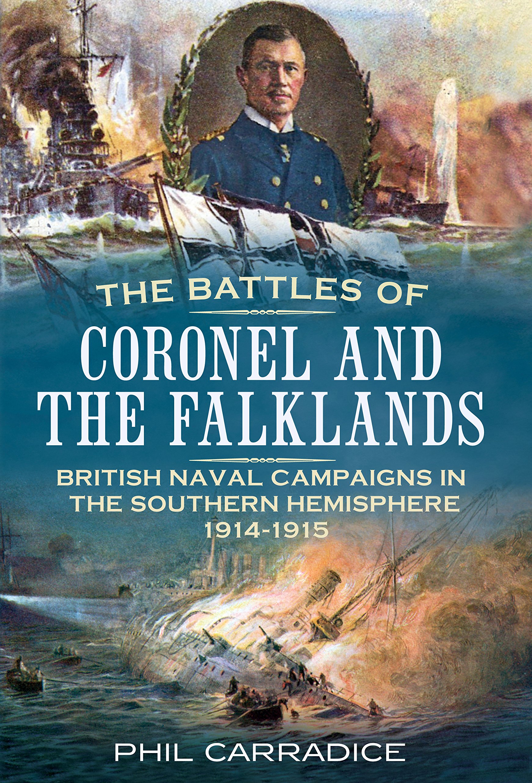 Battles of Coronel and the Falklands: British Naval Campaigns in the Southern Hemisphere 1914-1915