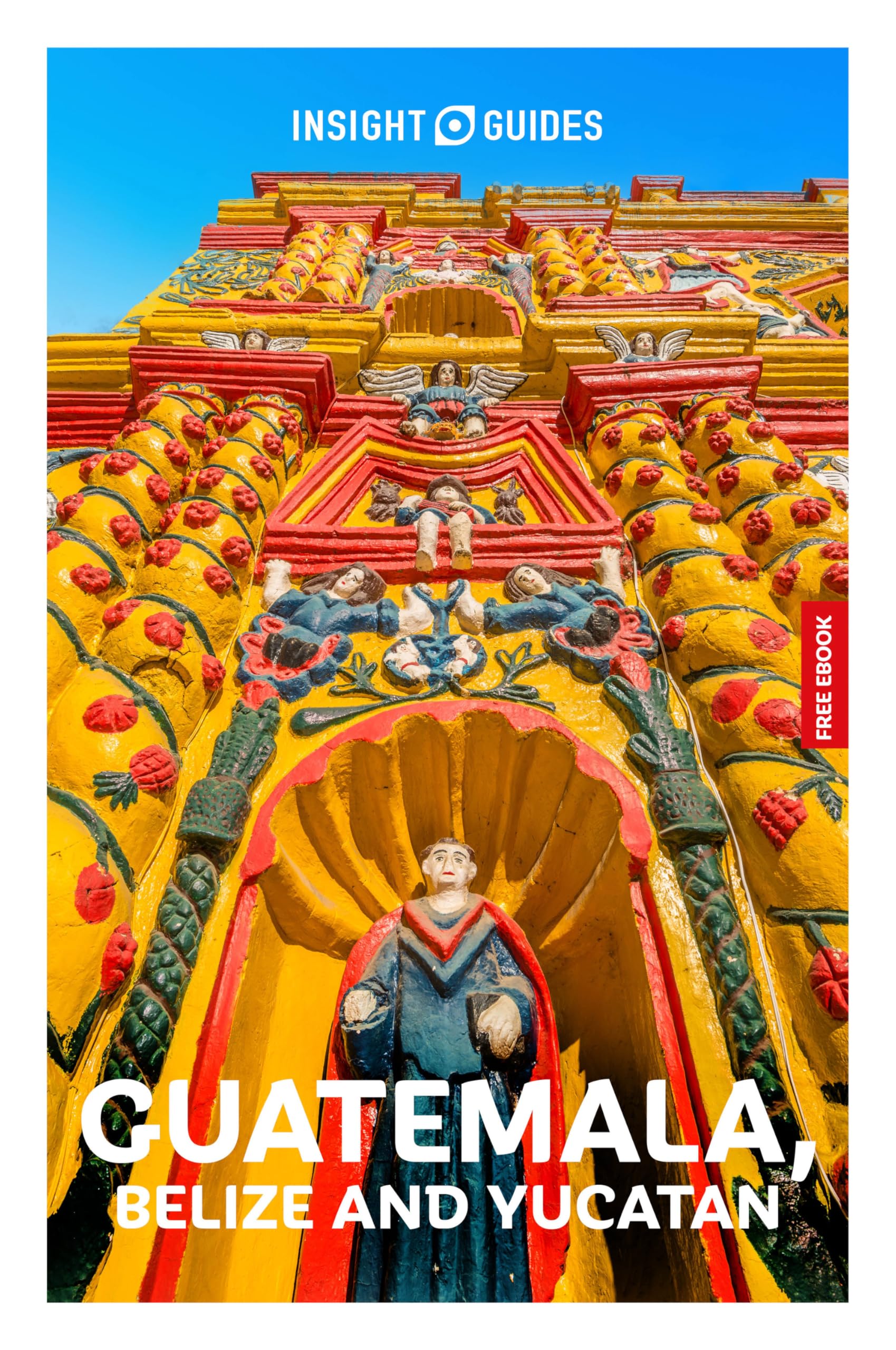 Insight Guides Guatemala, Belize and the Yucatan: Travel Guide with eBook