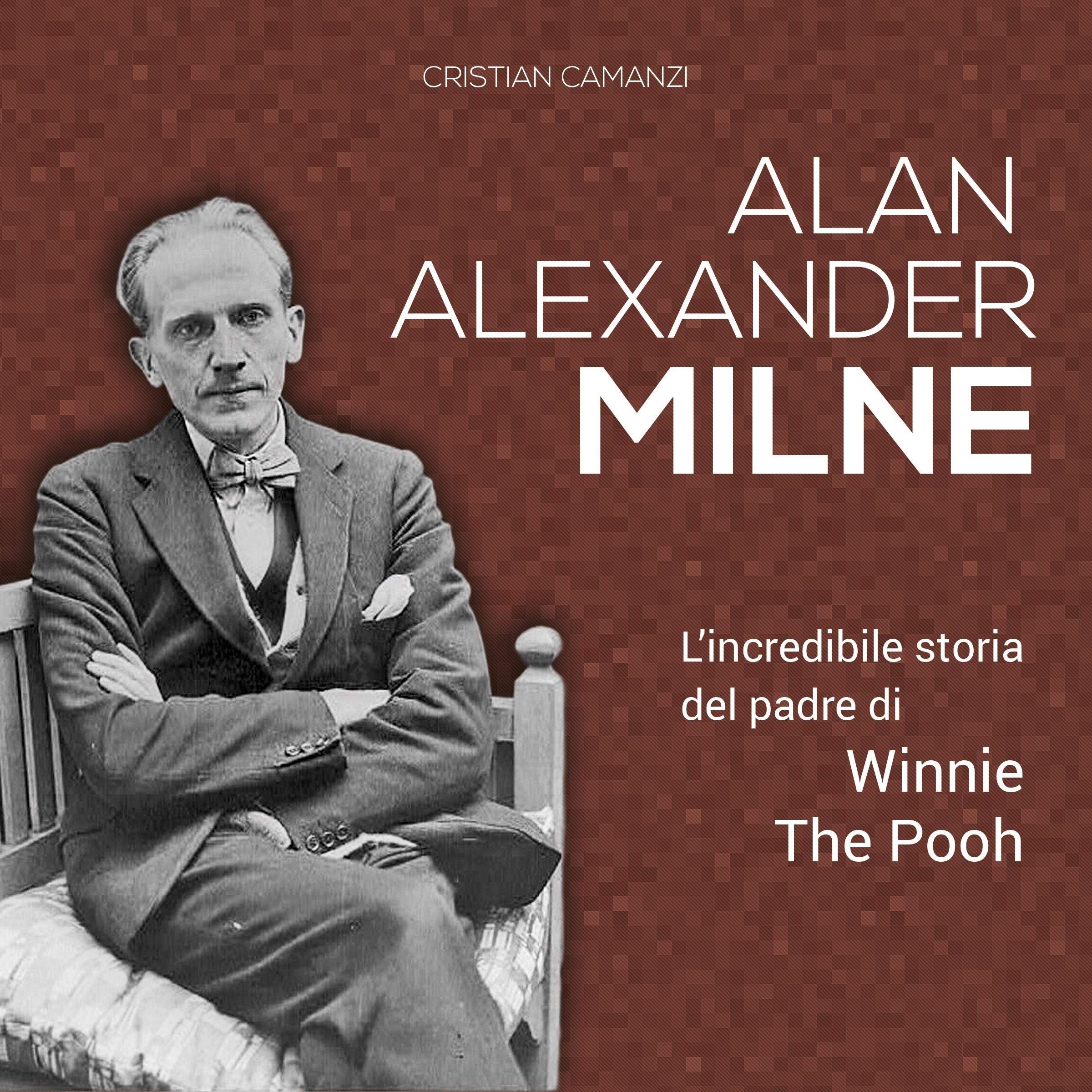 Alan Alexander Milne: L'incredibile storia del padre di Winnie The Pooh