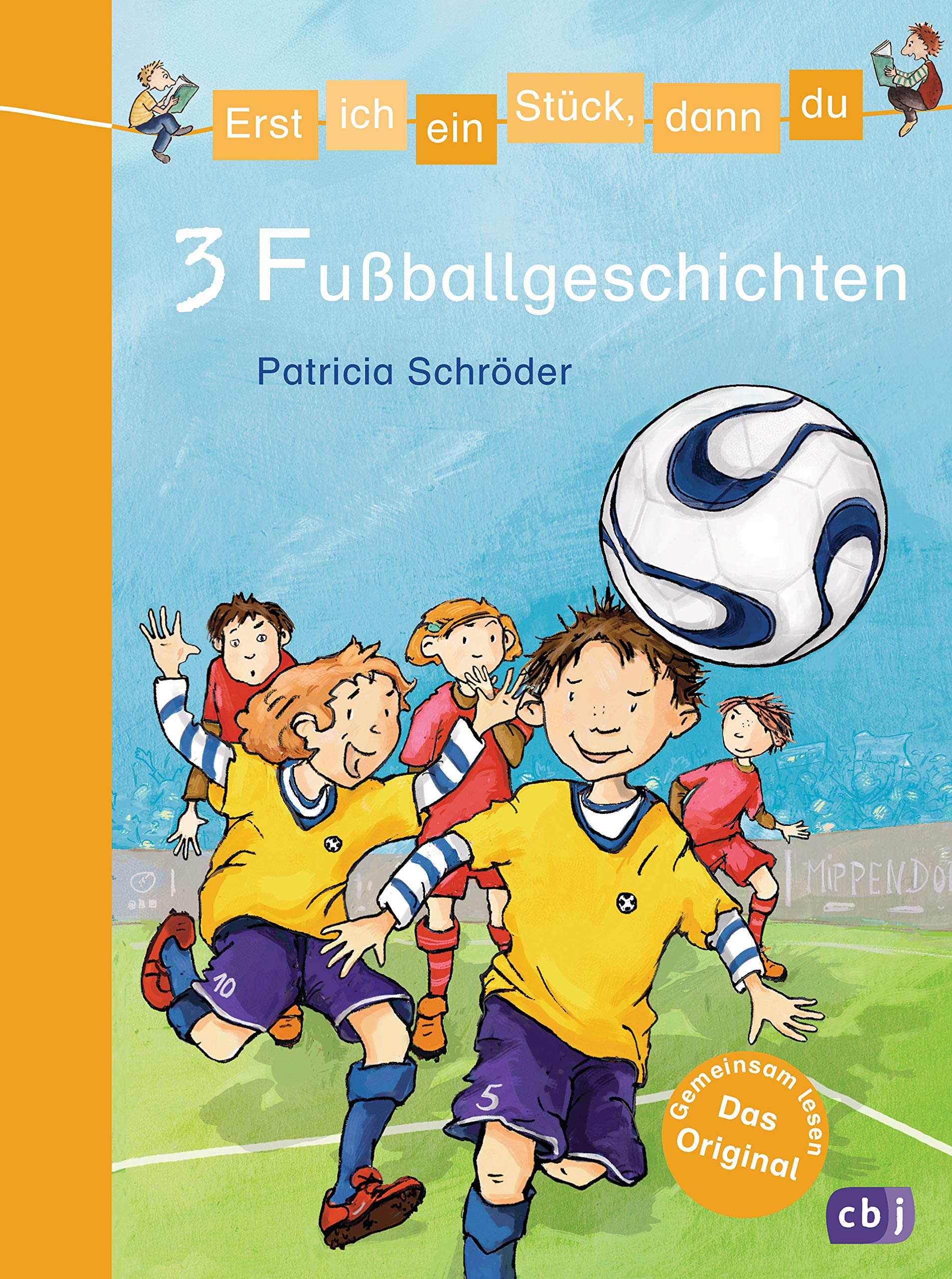 Erst ich ein Stück, dann du - 3 Fußballgeschichten: Für das gemeinsame Lesenlernen ab der 1. Klasse