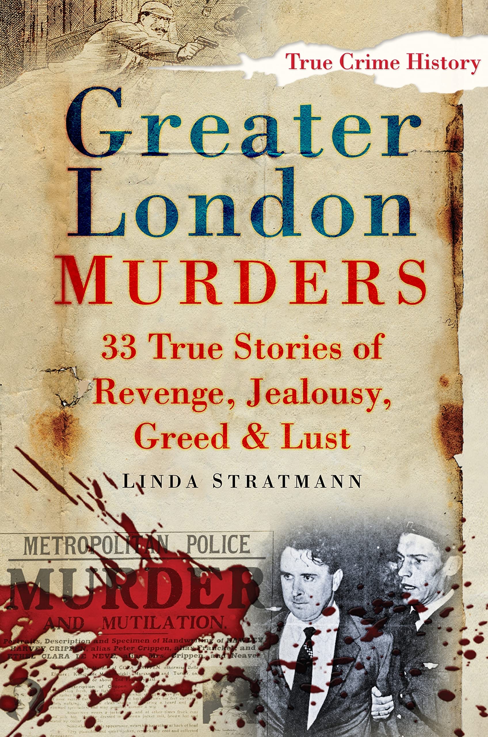 Greater London Murders: 33 True Stories Of Revenge, Jealousy, Greed & Lust (True Crime History)