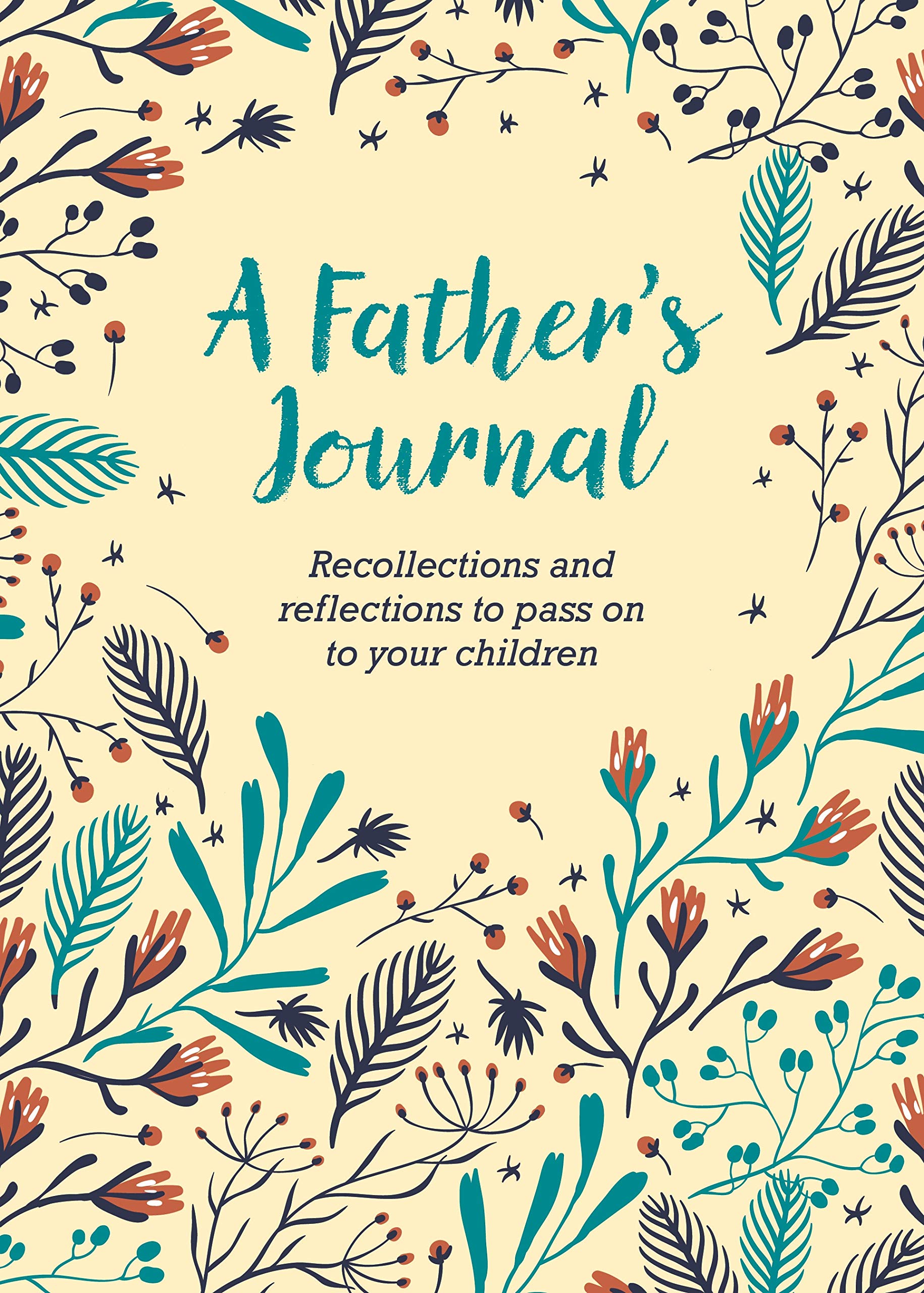 A Father's Journal: Recollections and Reflections to Pass on to Your Children
