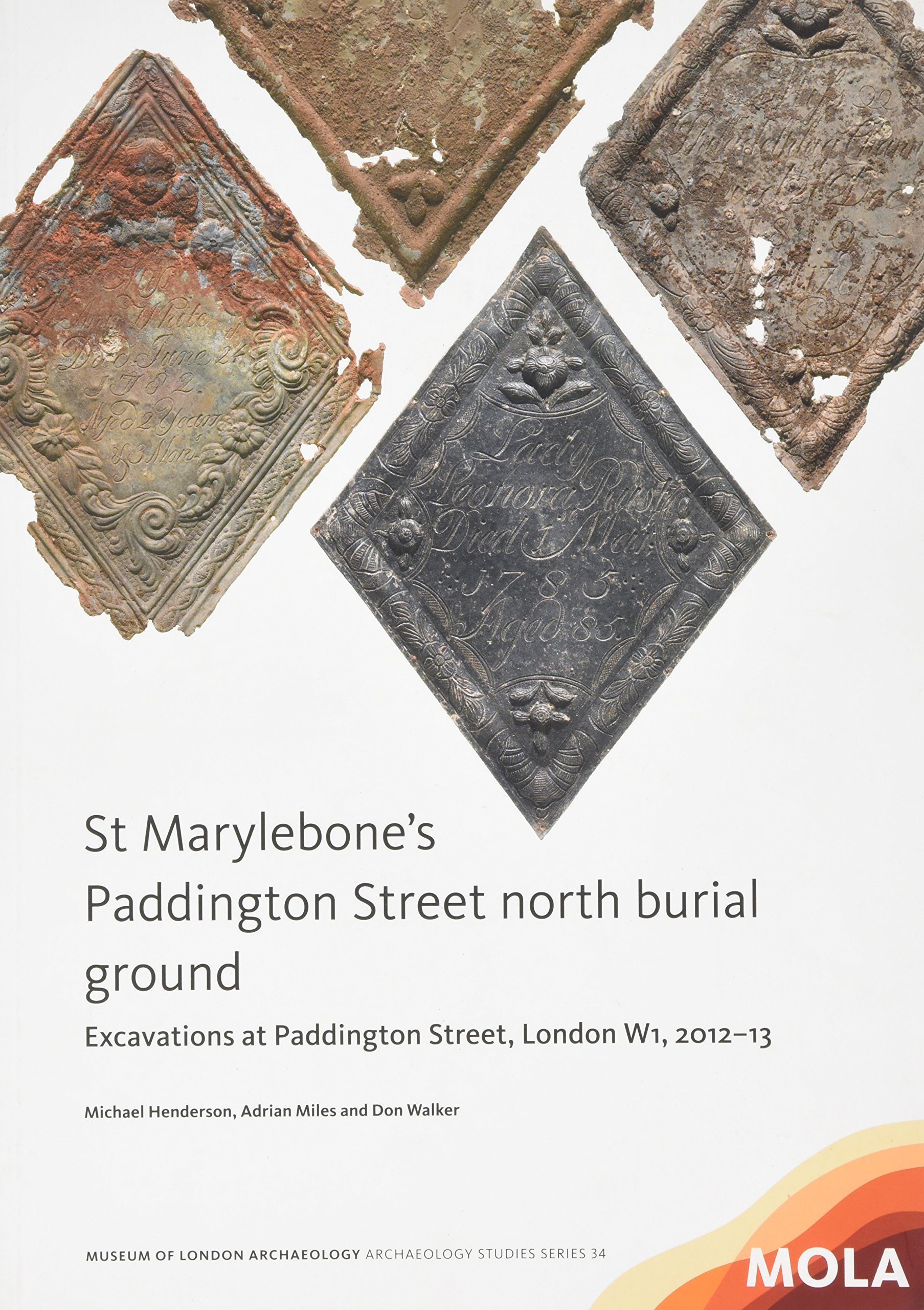 St Marylebone's Paddington Street North Burial Ground:: Excavations at Paddington Street, London W1, 2012-13