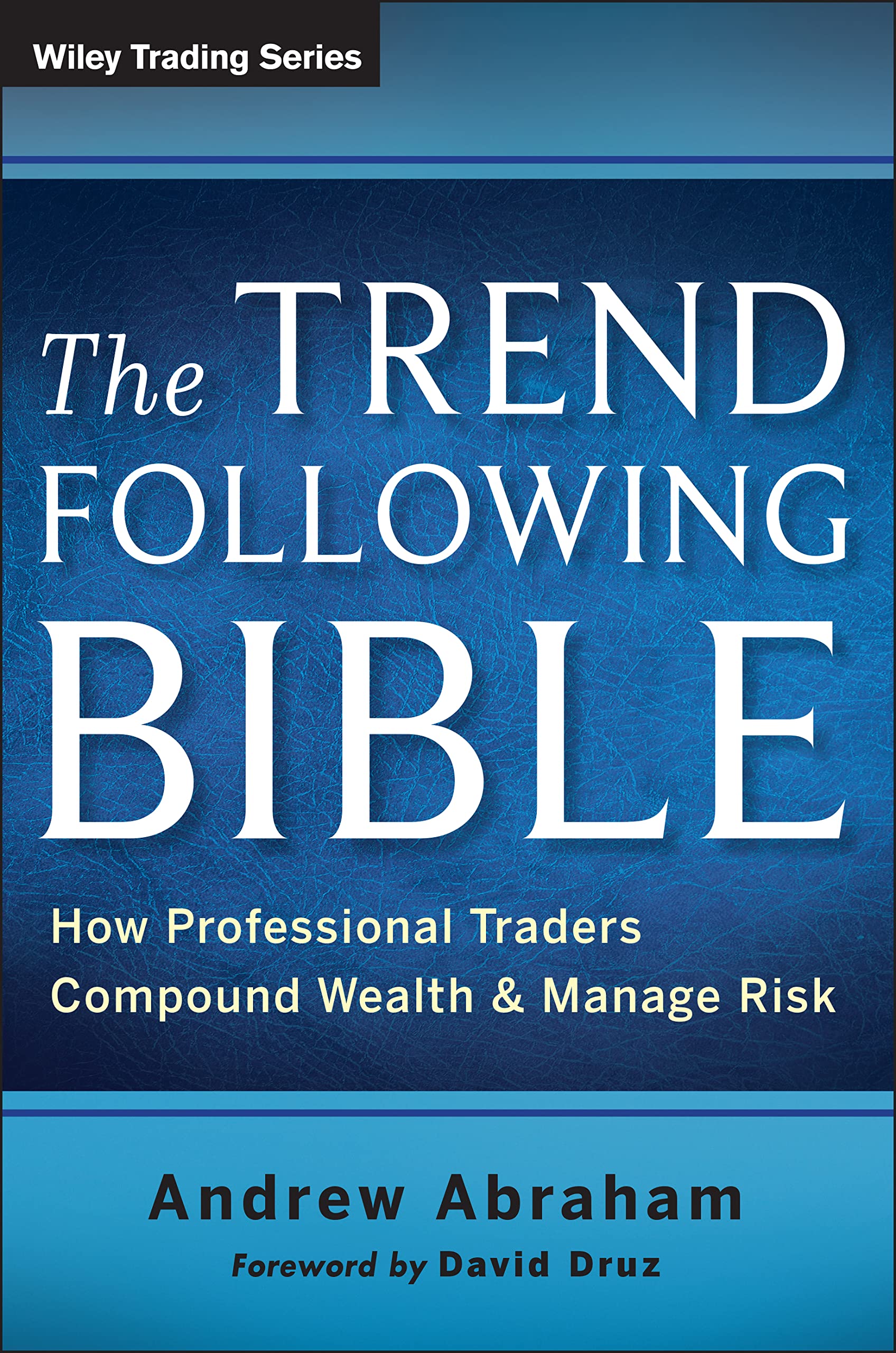 The Trend Following Bible: How Professional Traders Compound Wealth and Manage Risk