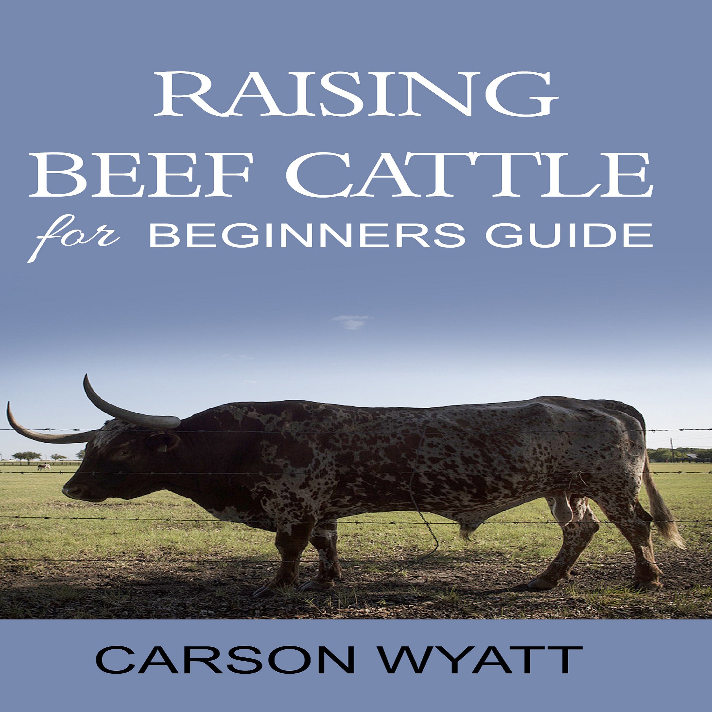 Raising Beef Cattle for Beginner's Guide