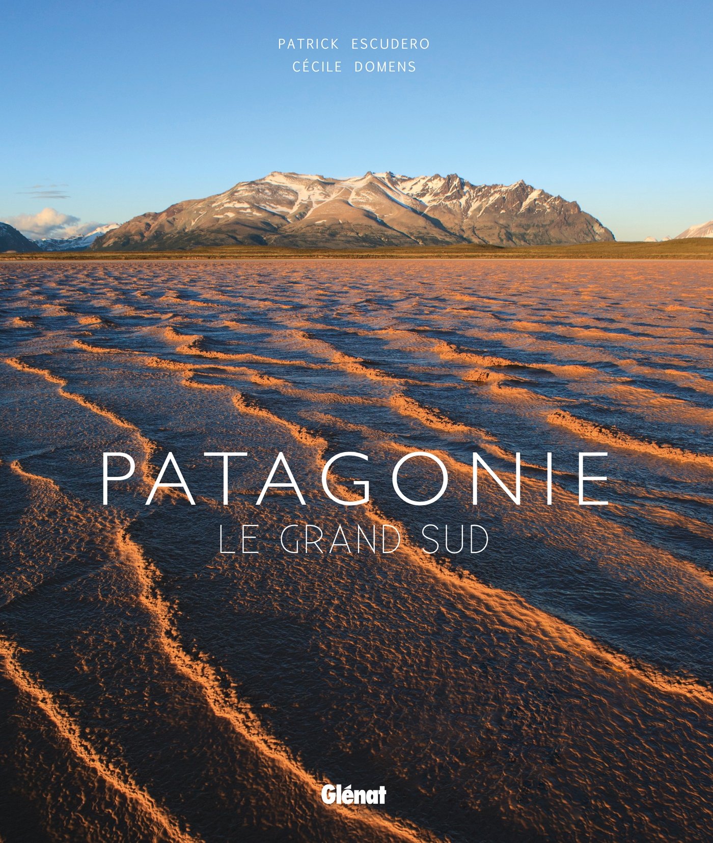 Patagonie: Le grand Sud