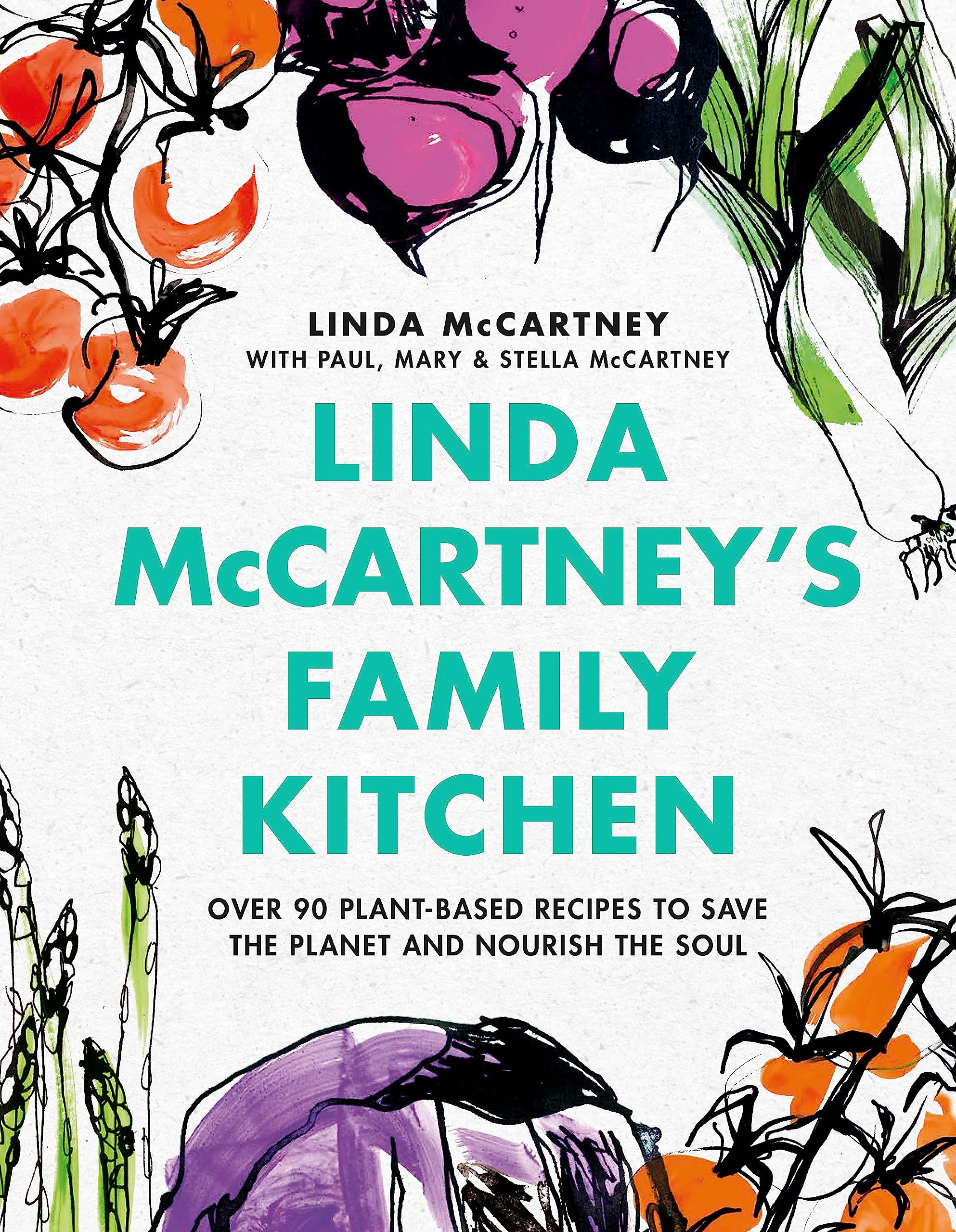 Linda Mccartney Unisex Linda Mccartney's Family Kitchen: Over 90 Plant-Based Recipes To Save The Planet And Nourish The Soul