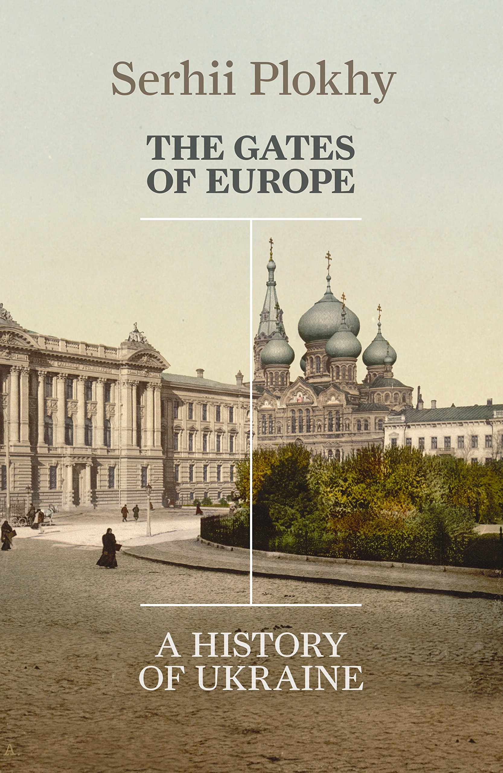 The Gates Of Europe: A History of Ukraine