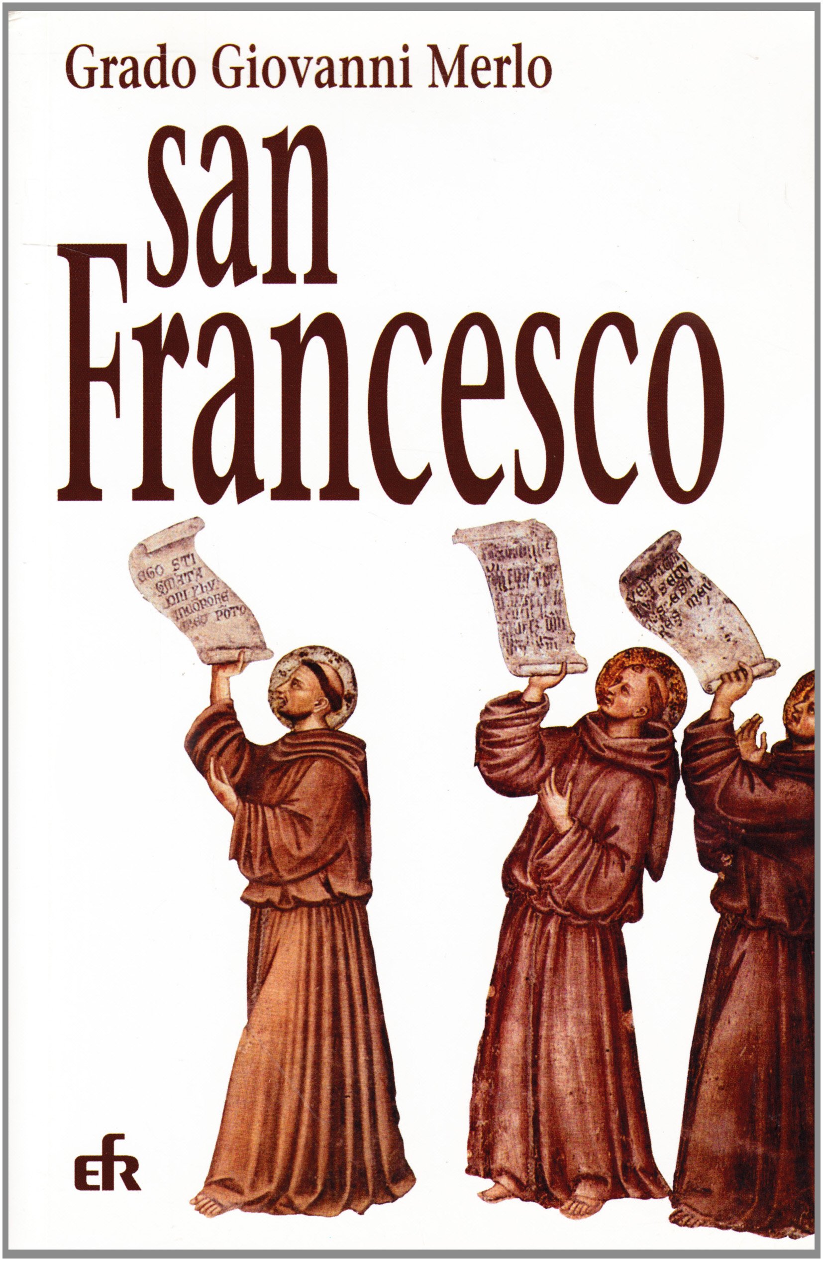 Nel nome di san Francesco. Storia dei frati minori e del francescanesimo sino agli inizi del XVI secolo