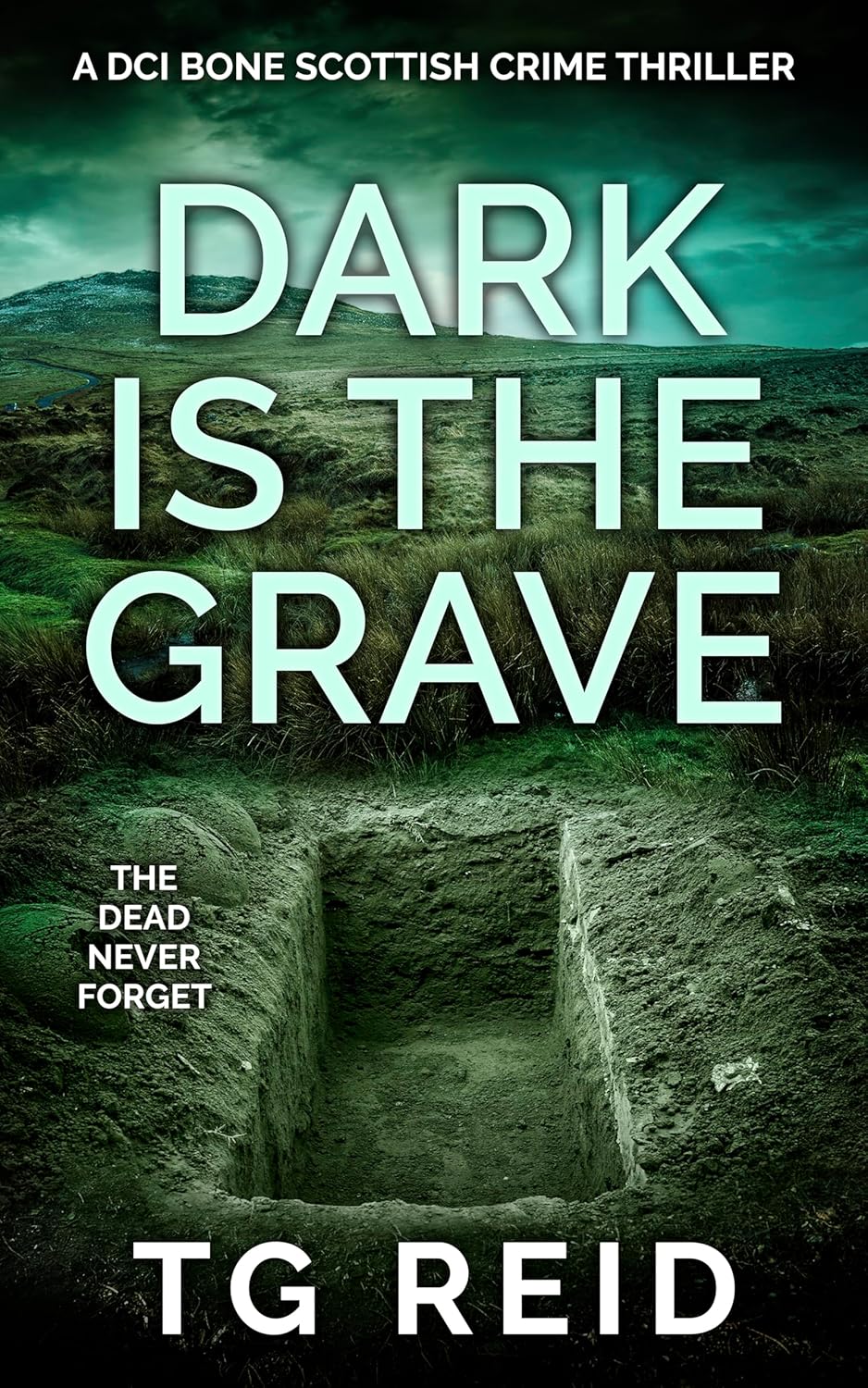Dark is the Grave: DCI Bone Scottish Crime Thriller Book 1 by TG Reid - Gripping Tartan Noir Police Procedural