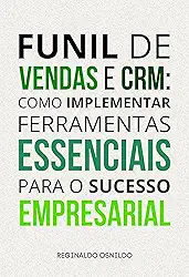 Funil de vendas e CRM: como implementar ferramentas essenciais para o sucesso empresarial