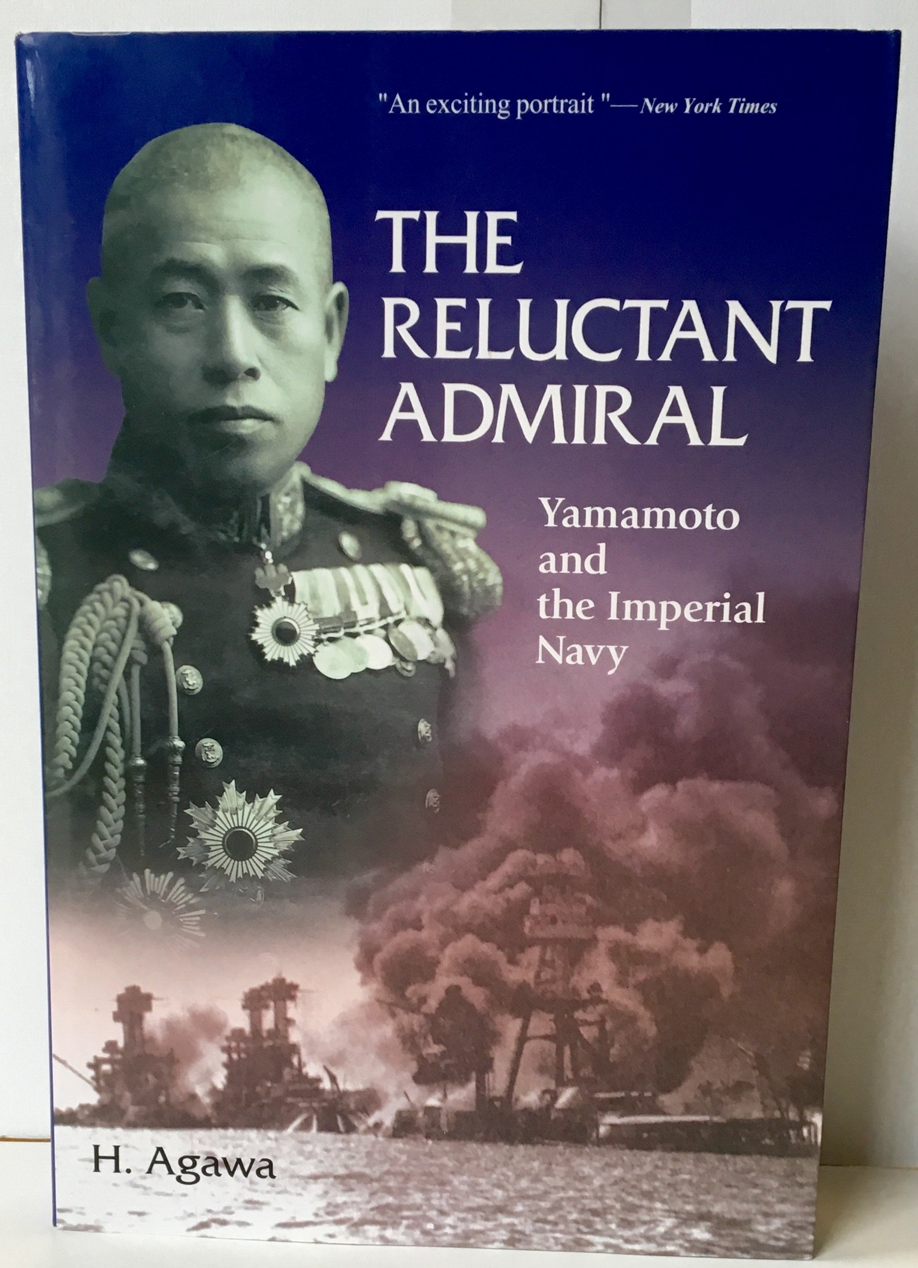 The Reluctant Admiral: Yamamoto and the Imperial Navy