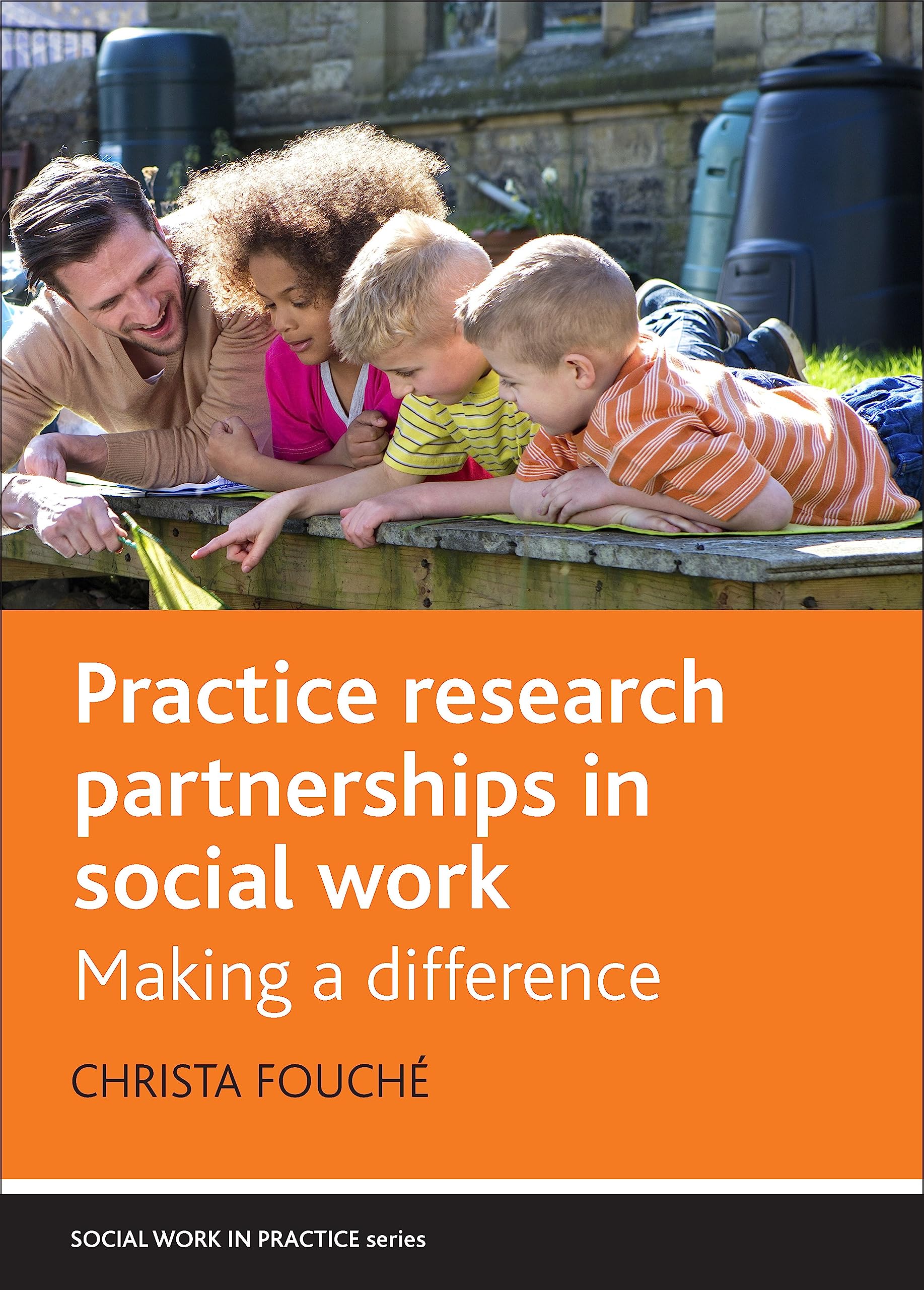 Practice research partnerships in social work (Social Work in Practice series)
